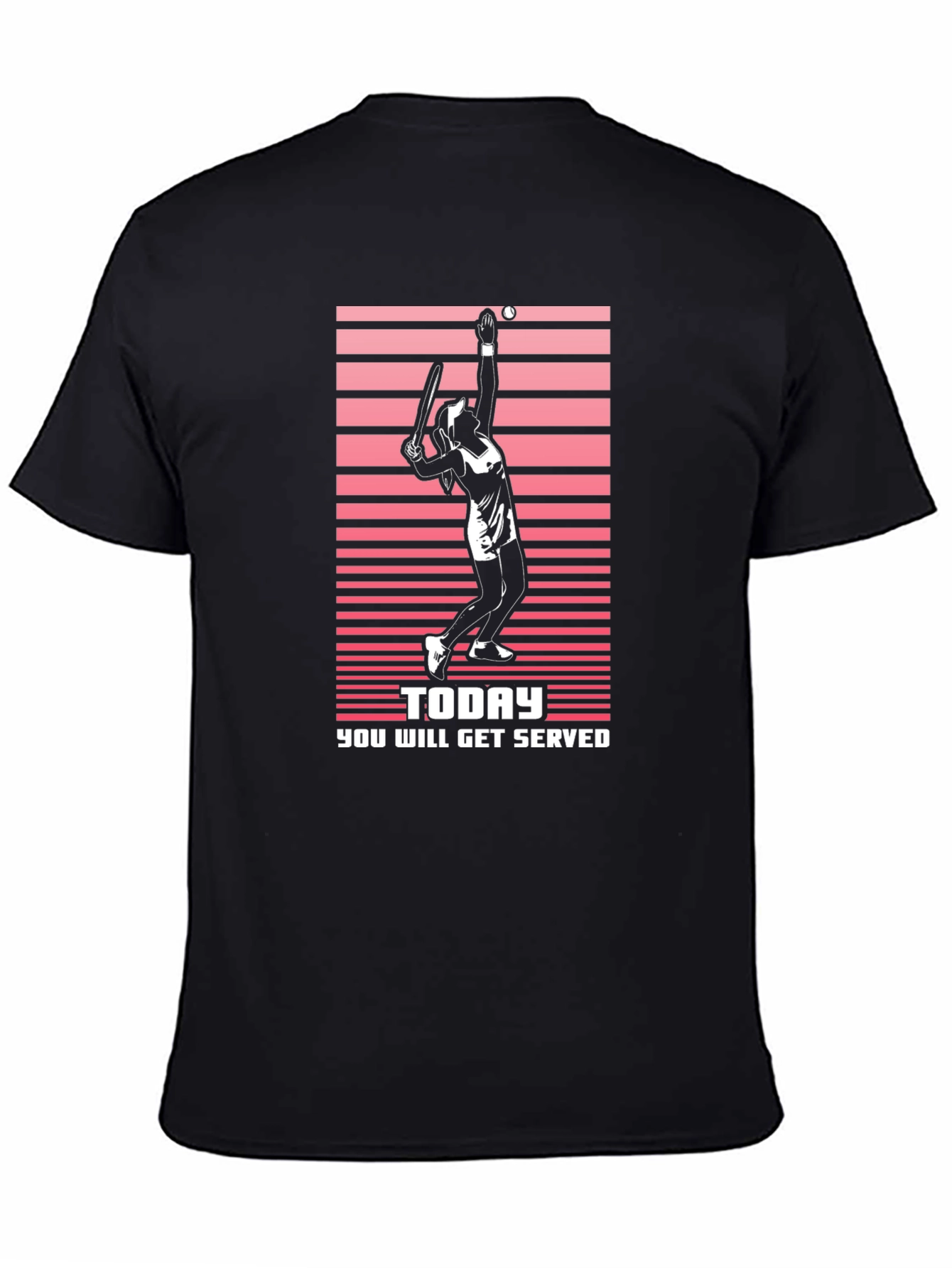 Tennis Serve T-Shirt: Today You Will Get Served - 4