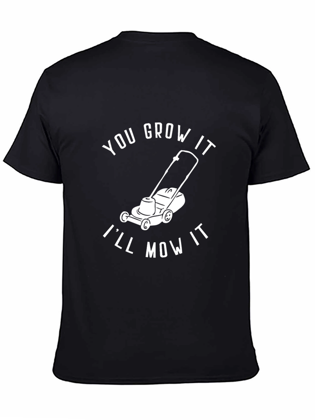 Black You Grow It, I'll Mow It - Graphic T-Shirt view 4