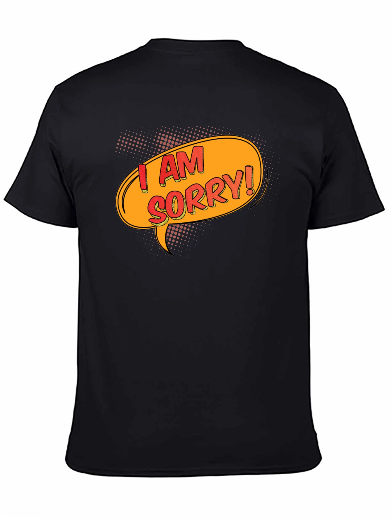 Black I Am Sorry T-Shirt - Funny Apology Gift view 4