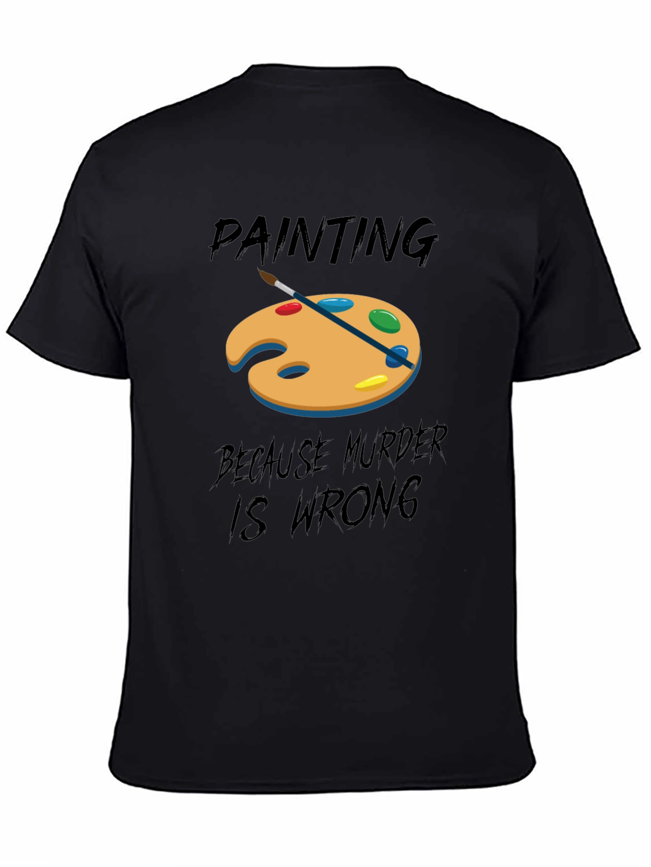 Black Painting Because Murder Is Wrong T-Shirt view 4