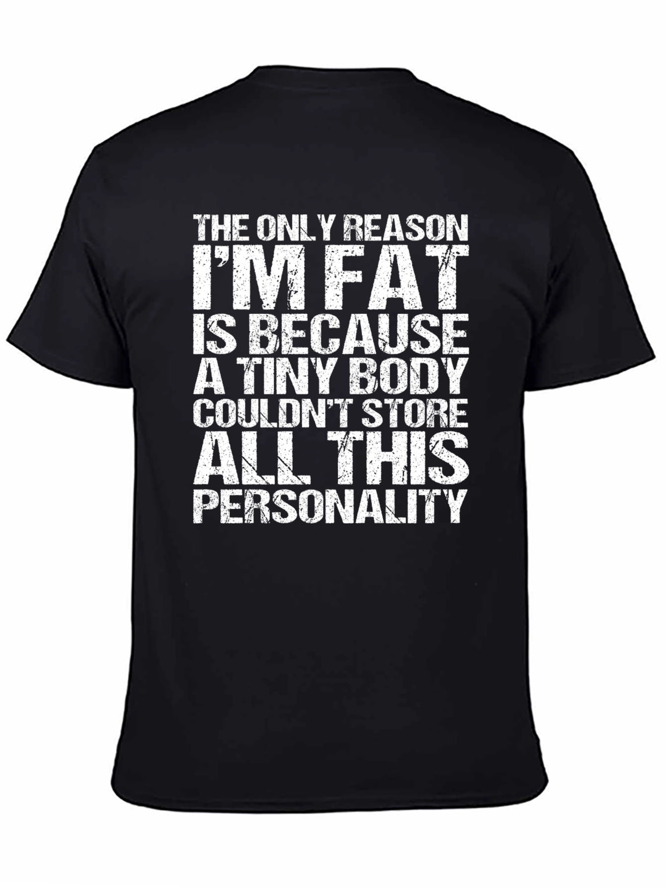 Black Funny Personality T-Shirt - The Only Reason I'm Fat view 4