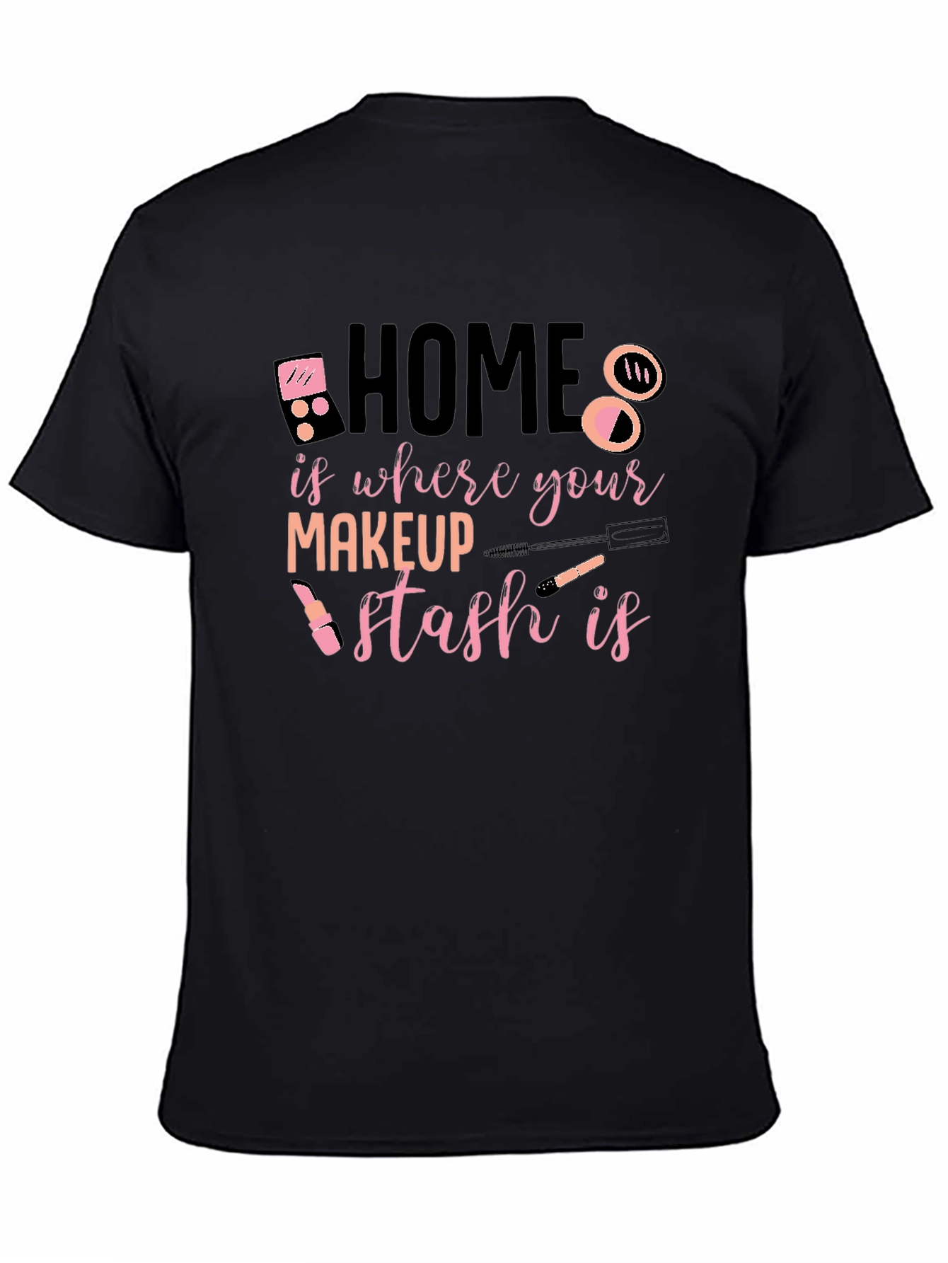 Black Home is Where Your Makeup Stash Is T-Shirt view 4