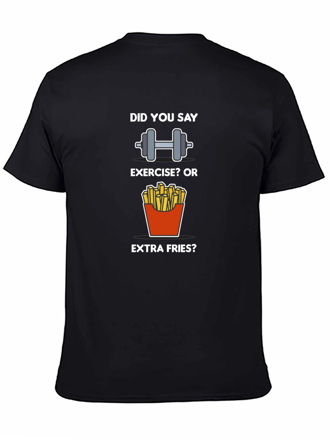 Black Exercise or Extra Fries T-Shirt - Funny Workout Tee view 4