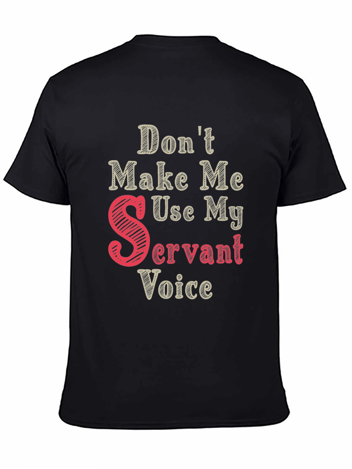 Black Don't Make Me Use My Servant Voice T-Shirt view 4