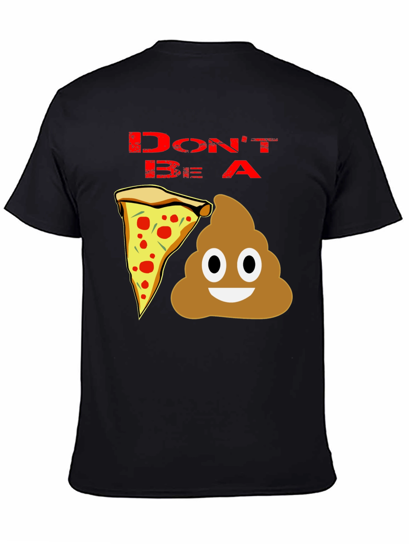 Black Don't be a Pizza Poop T-Shirt view 4