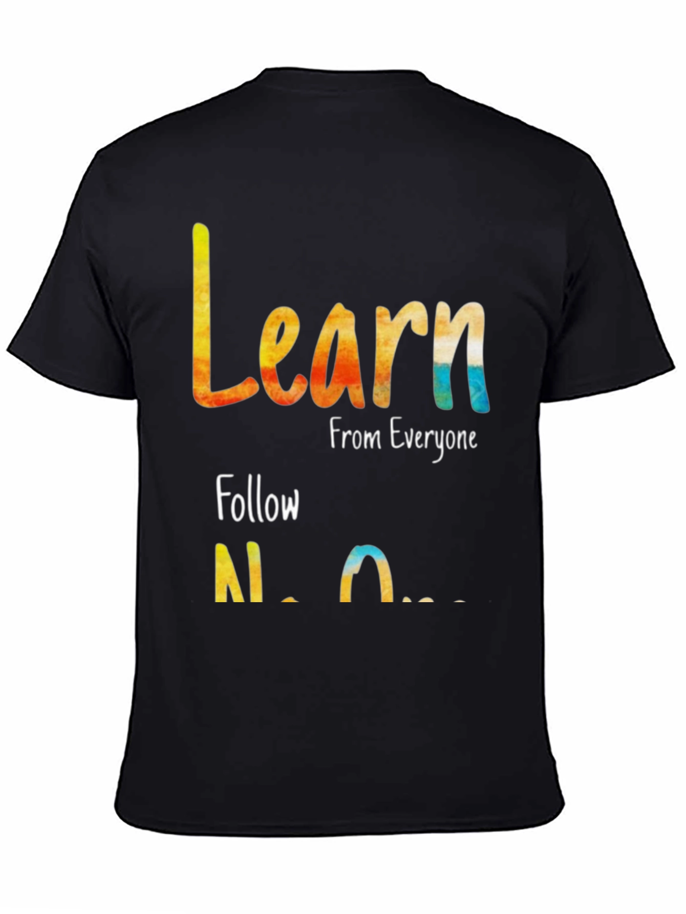 Black Learn From Everyone, Follow No One T-Shirt view 4