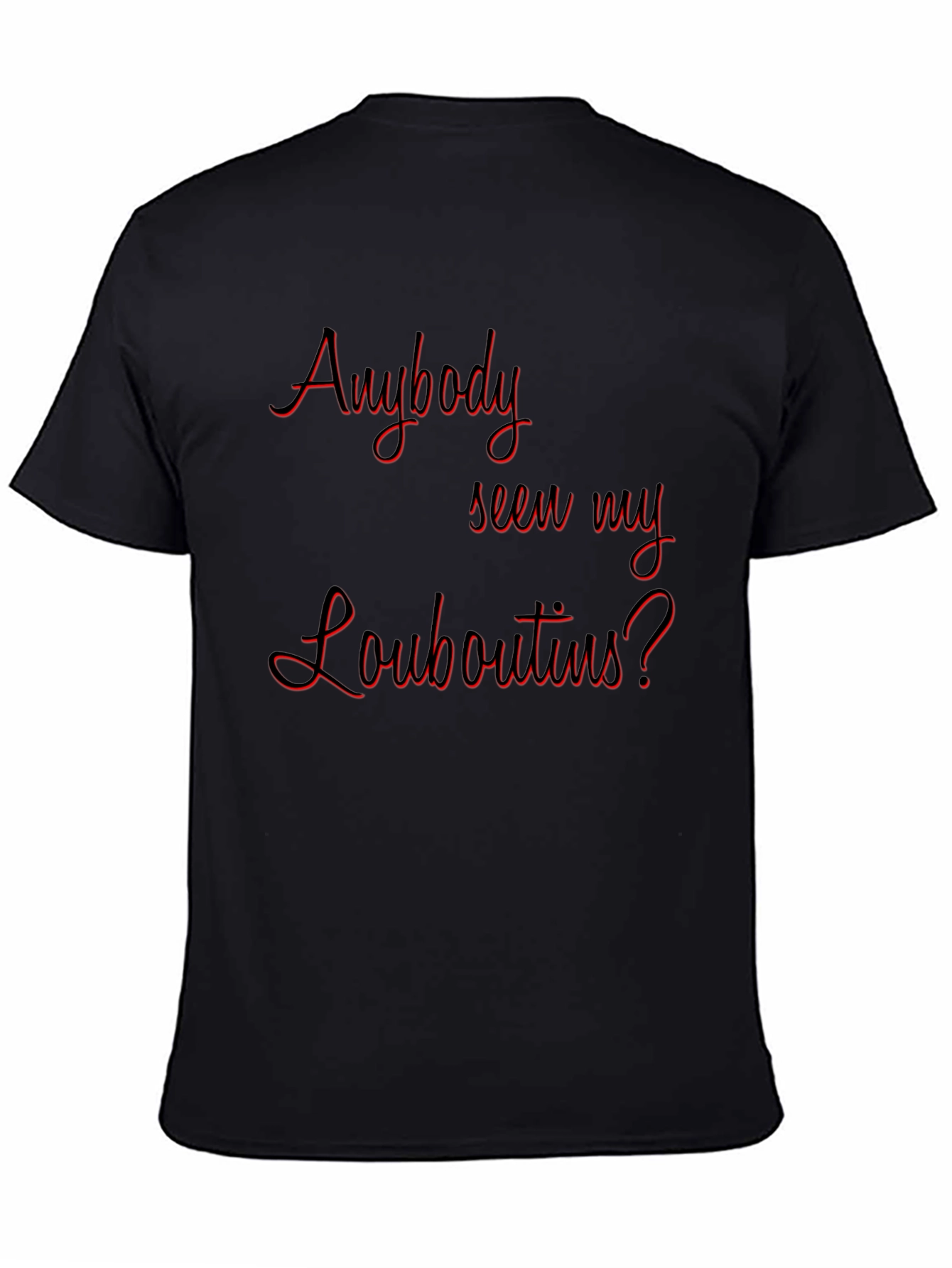 Black Anyone Seen My Louboutins? Graphic T-Shirt view 4