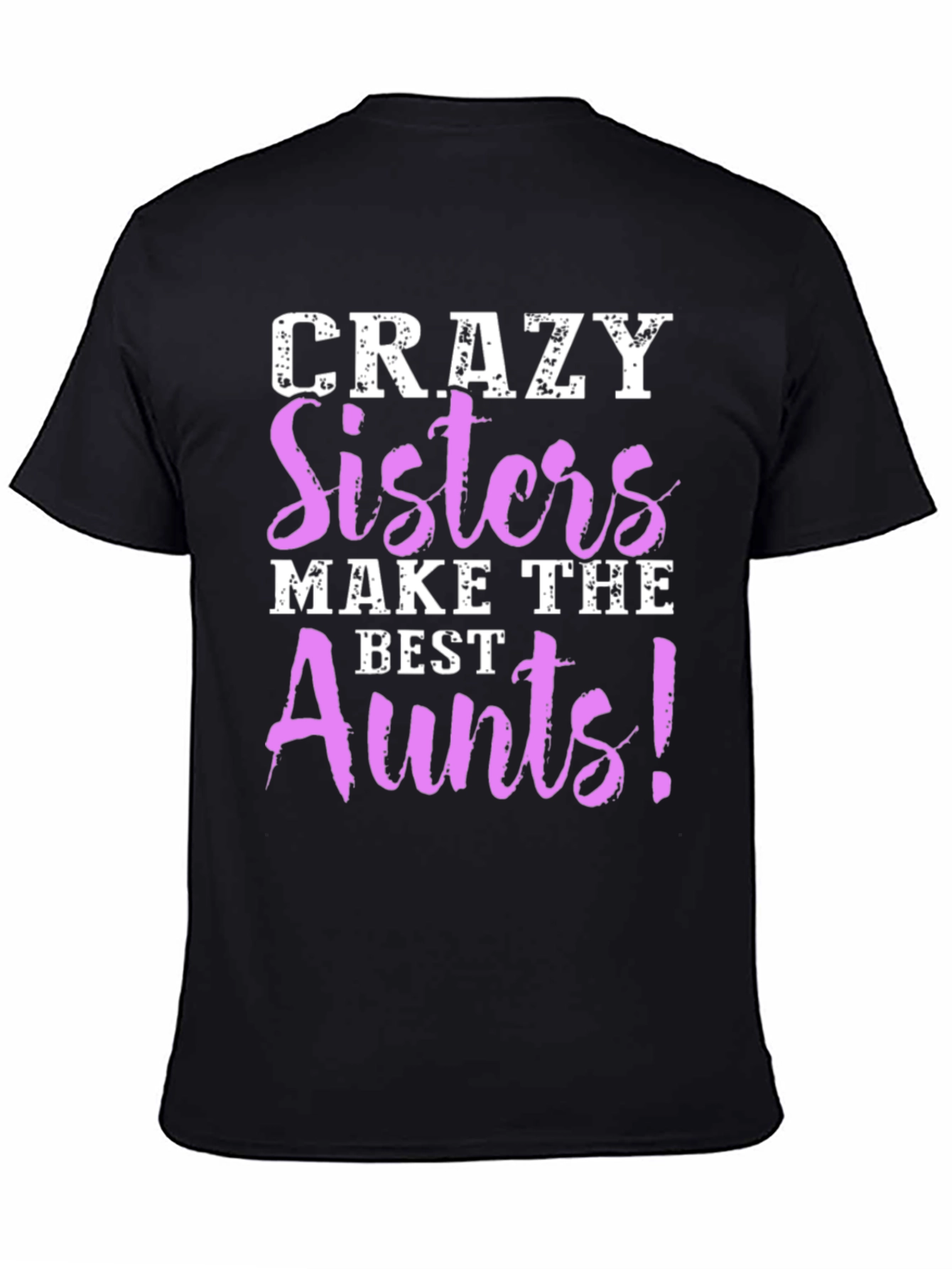 Black Crazy Sisters Make The Best Aunts Graphic T-Shirt view 4