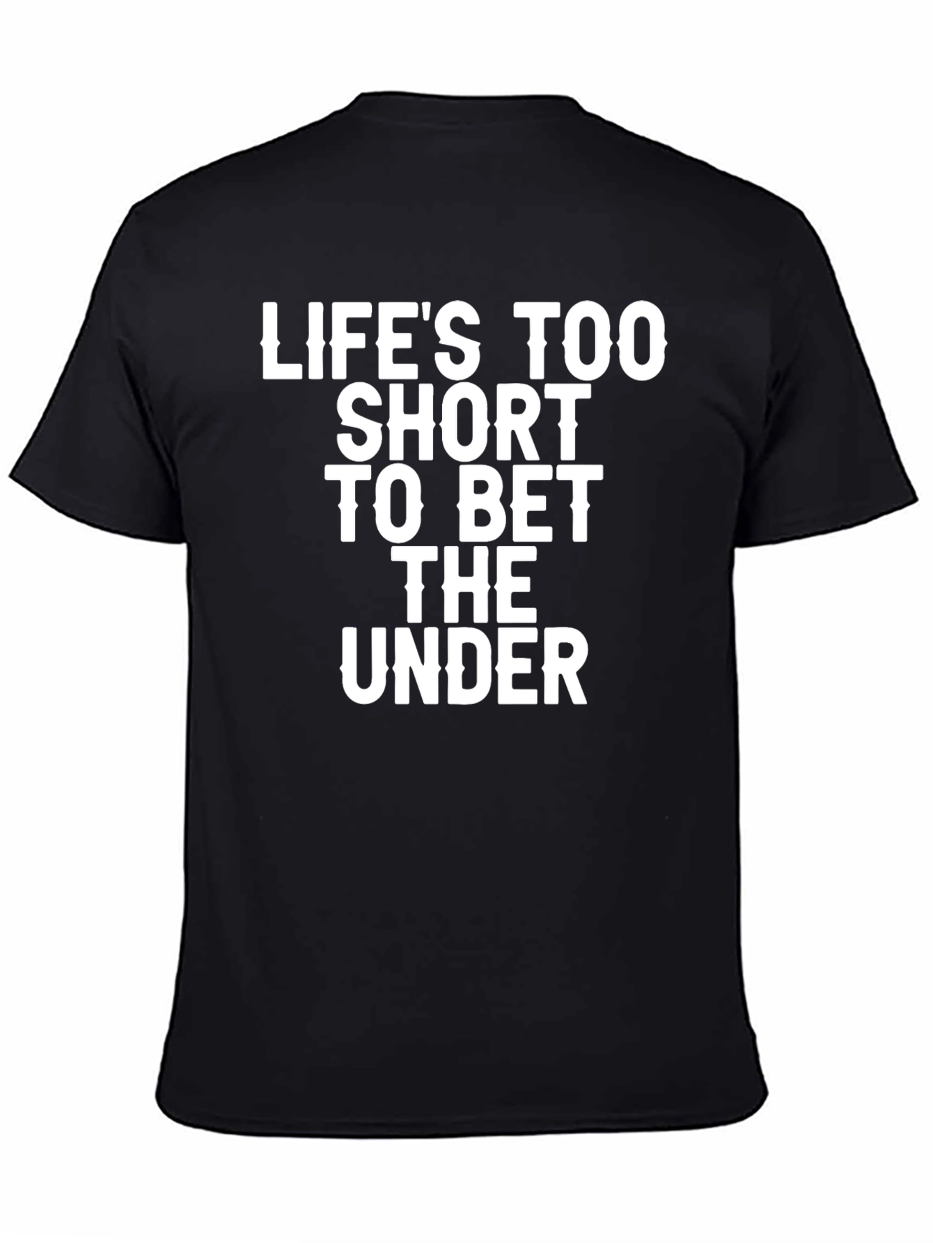 Black Life's Too Short to Bet the Under Graphic Tee view 4