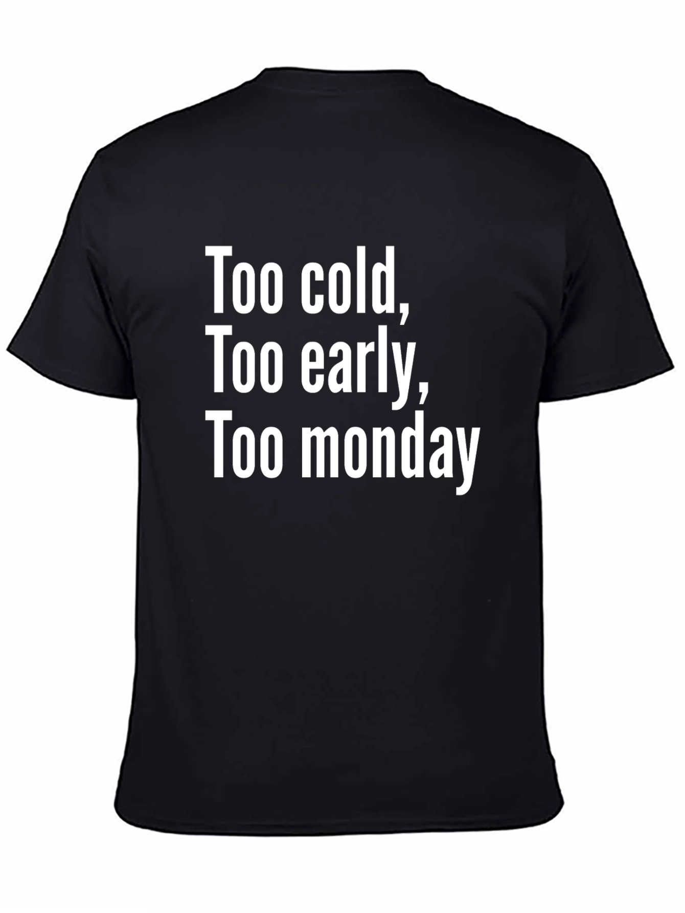 Black Too Cold, Too Early, Too Monday Graphic Tee view 4