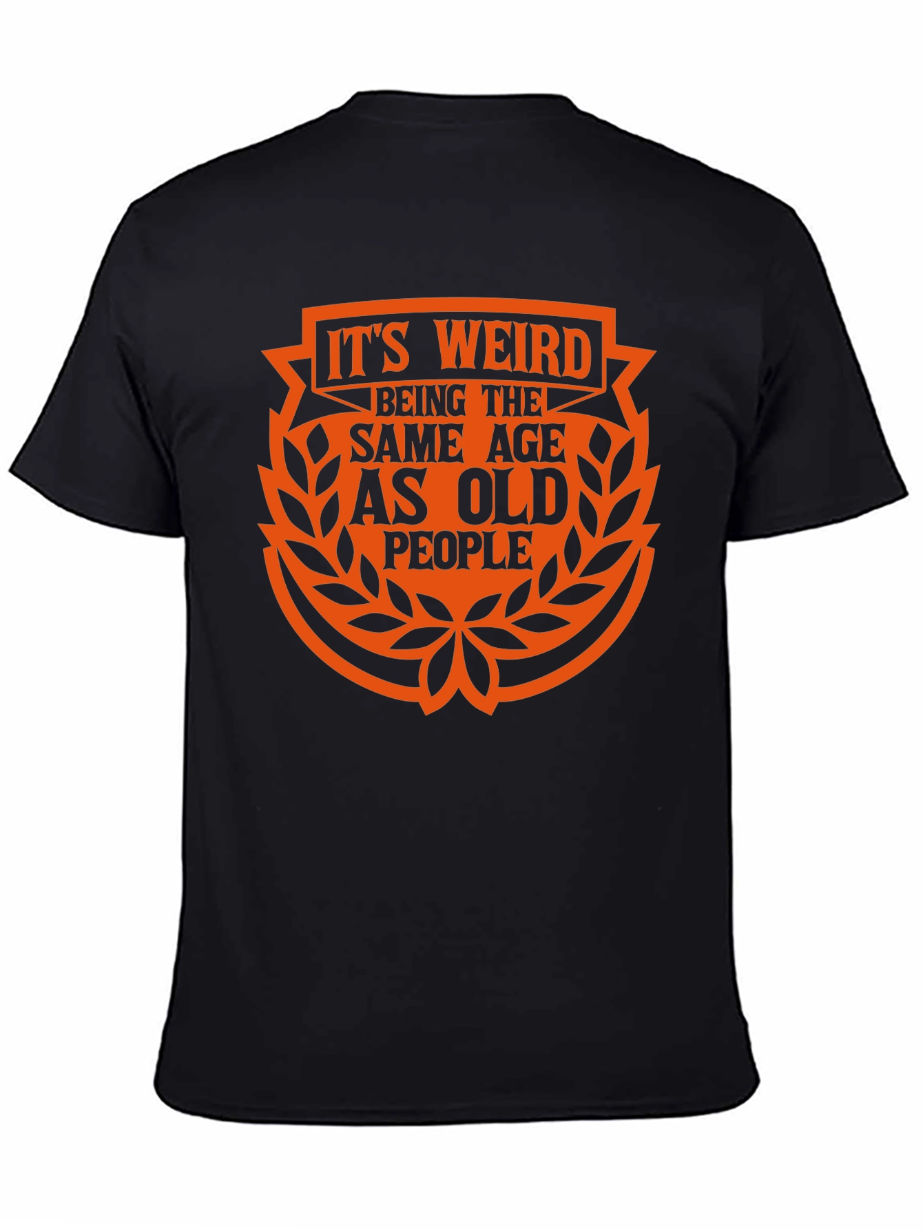 Black It's Weird Being the Same Age As Old People Black T-Shirt view 4