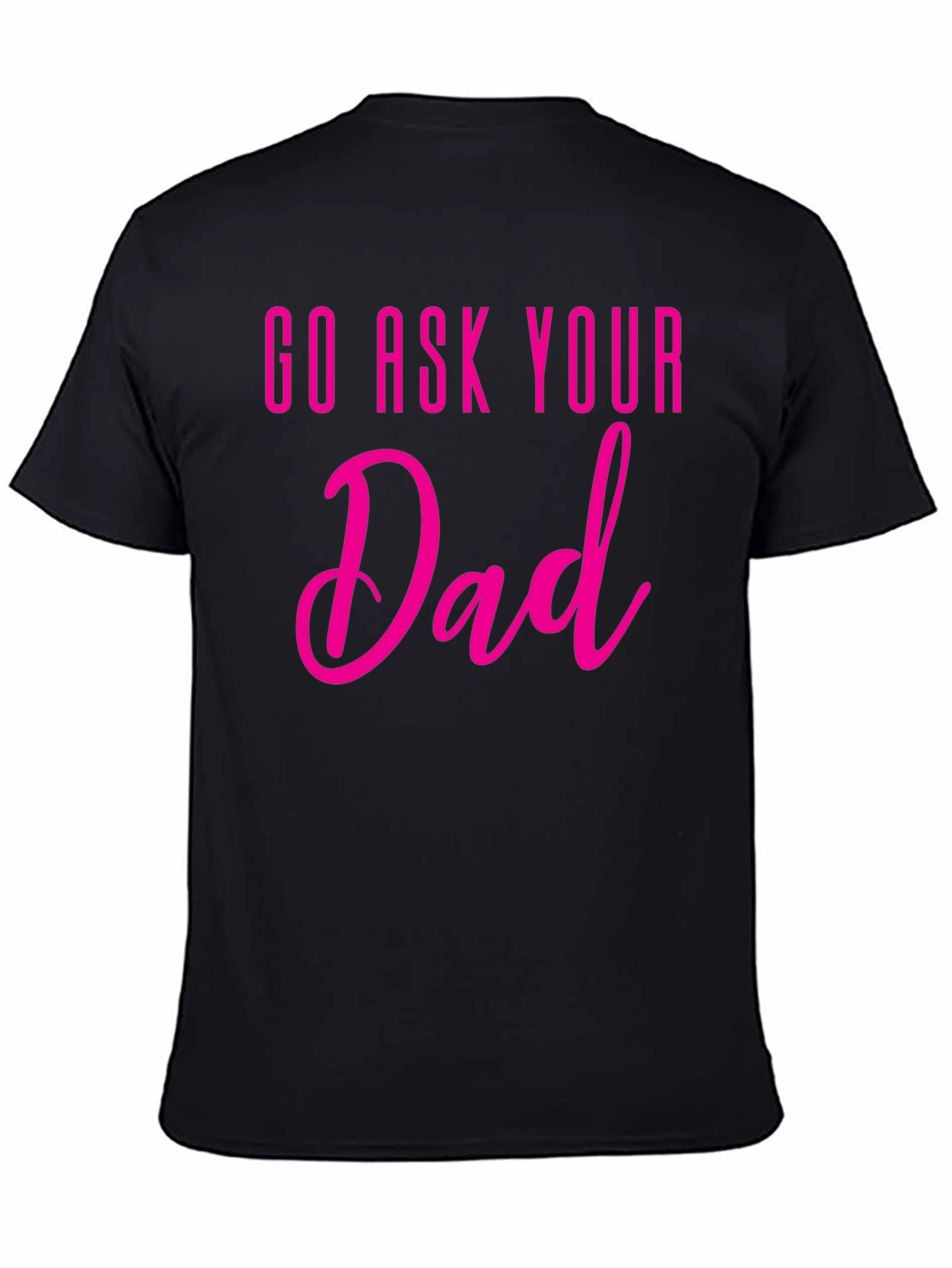 Black Go Ask Your Dad T-Shirt - Fun Family Tee view 4