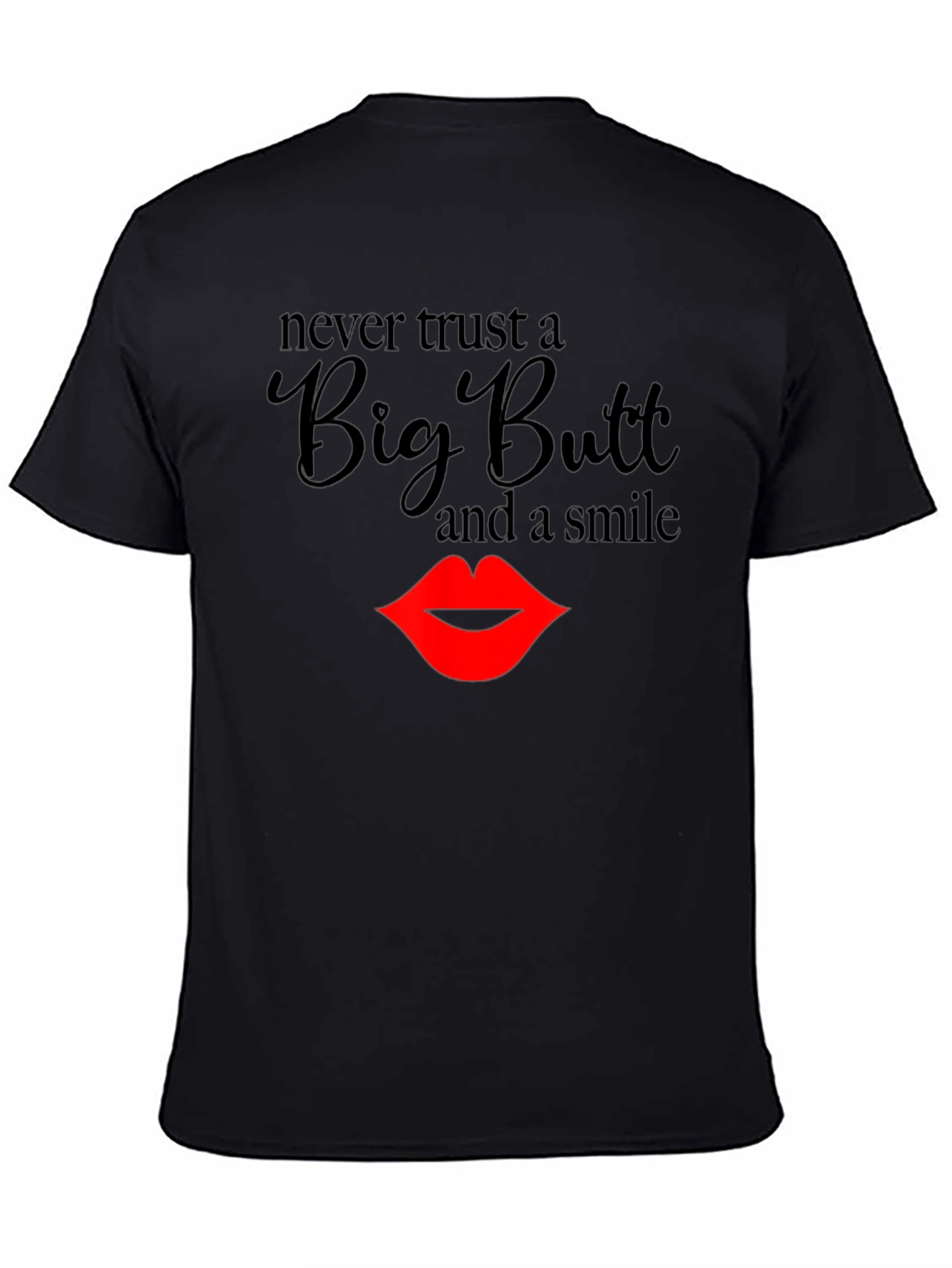 Black Never Trust a Big Butt T-Shirt view 4