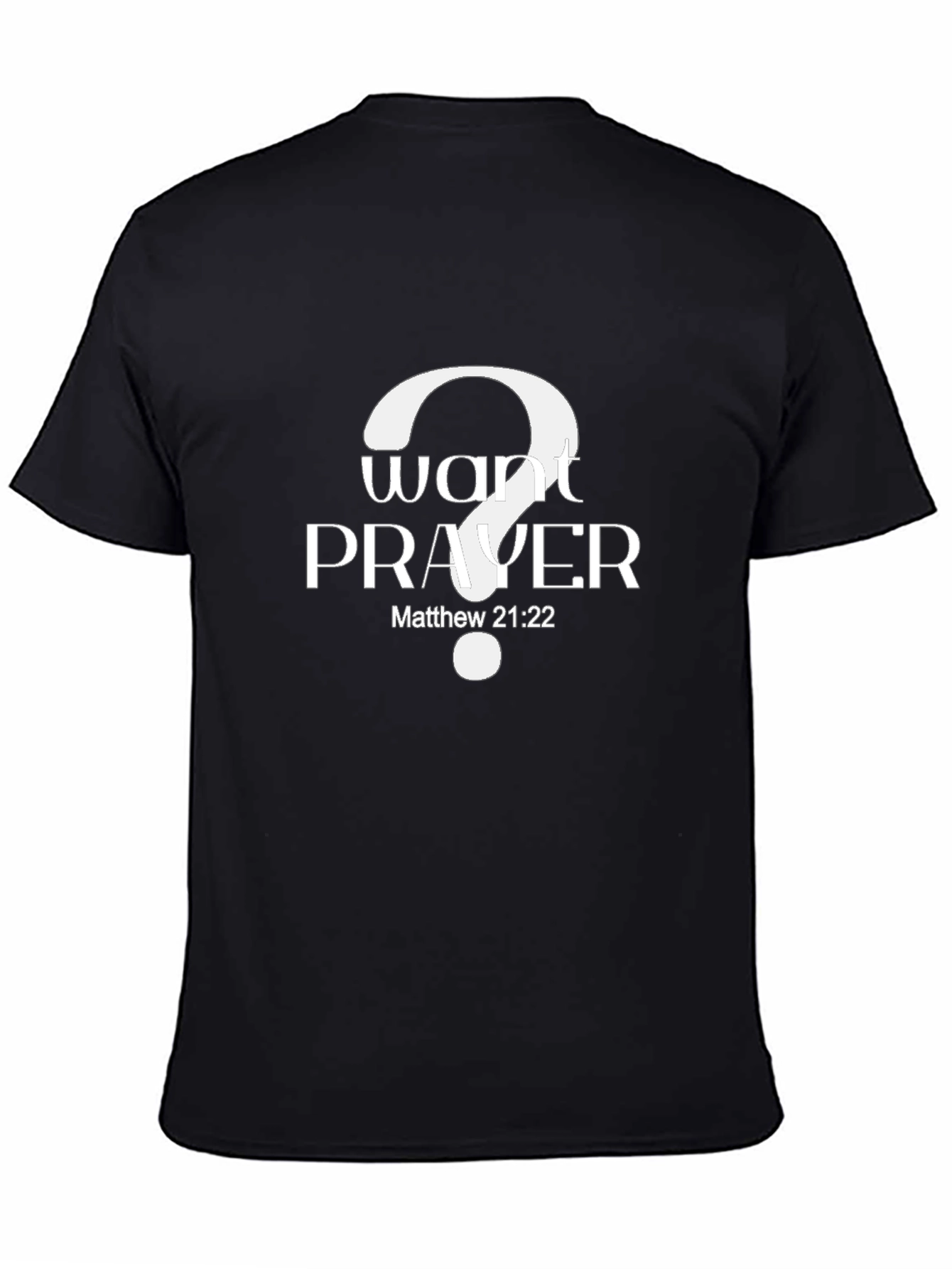 Black Want Prayer? Matthew 21:22 Black T-Shirt view 4