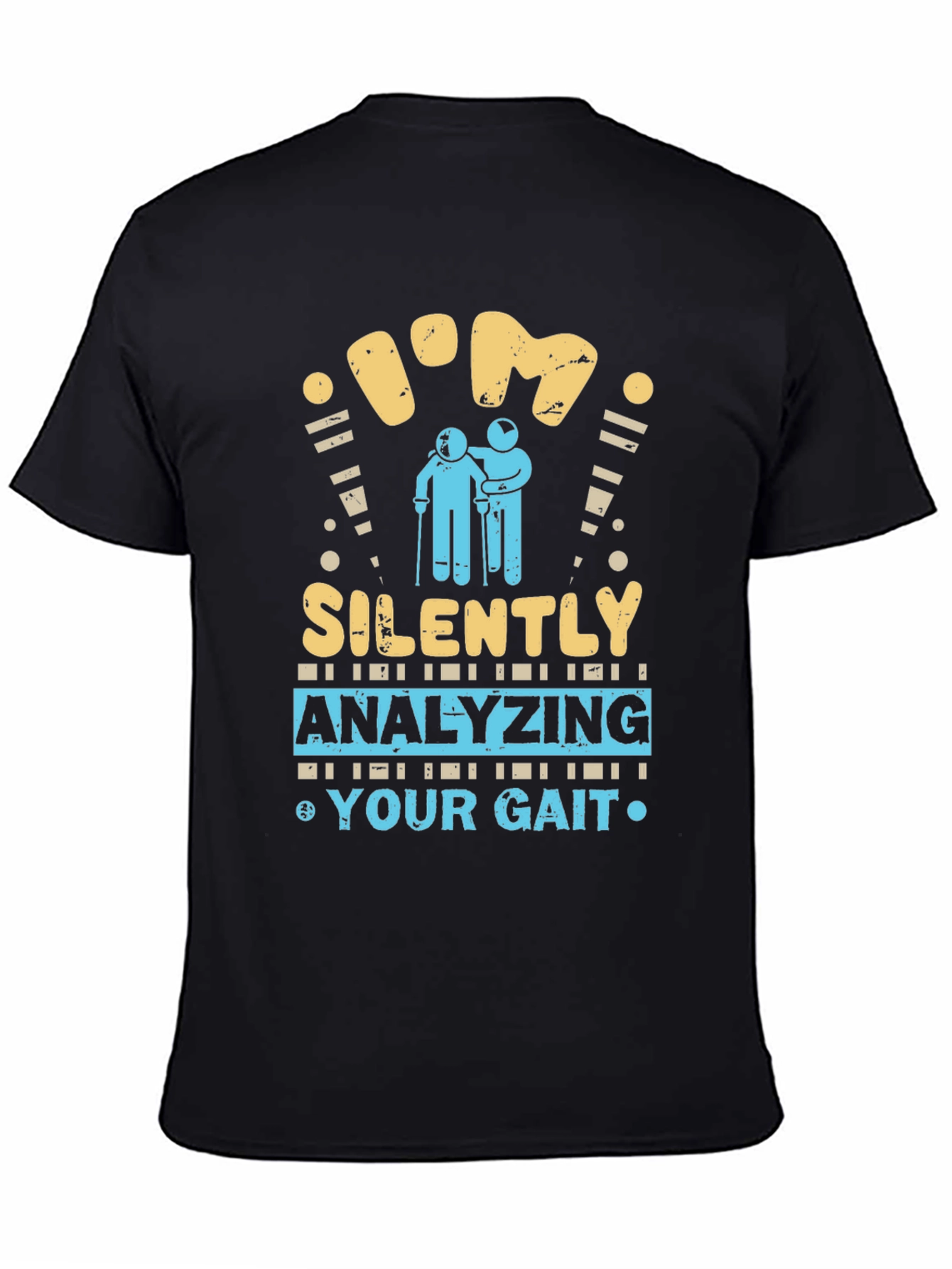Black I'm Silently Analyzing Your Gait Funny T-Shirt view 4