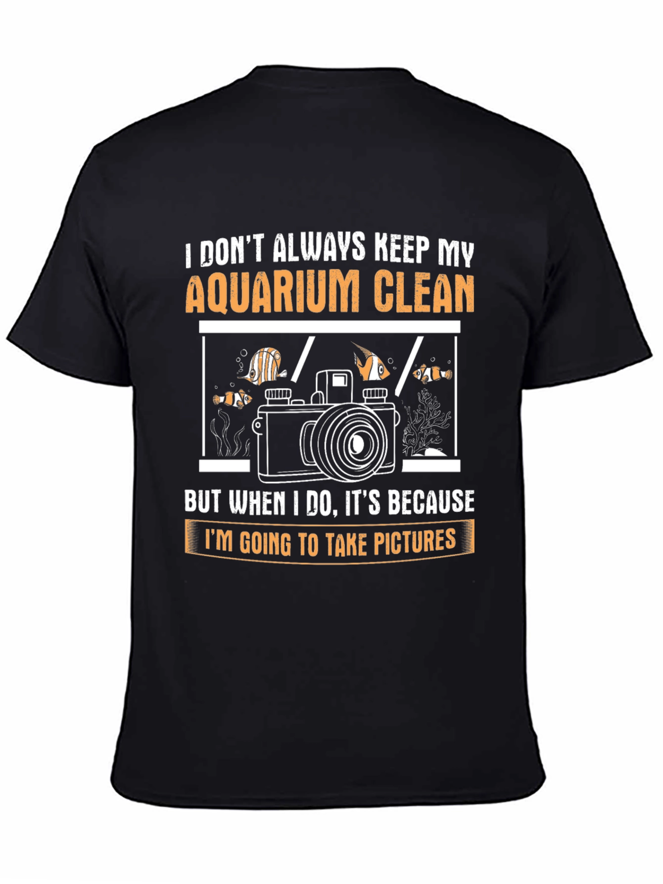 Black Aquarium Lover T-Shirt: I Don't Always Keep My Aquarium Clean view 4