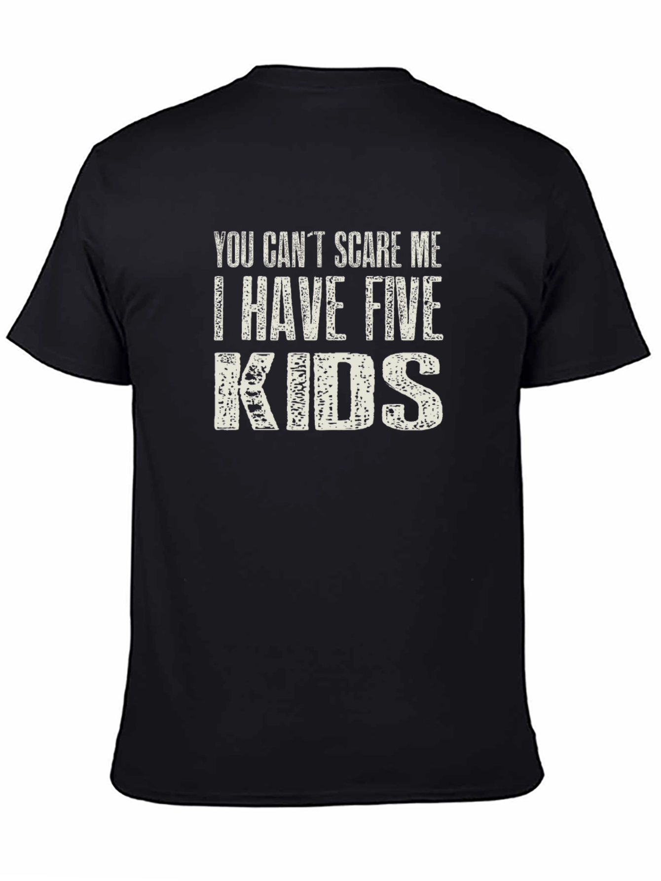 Black You Can't Scare Me I Have Five Kids T-Shirt view 4