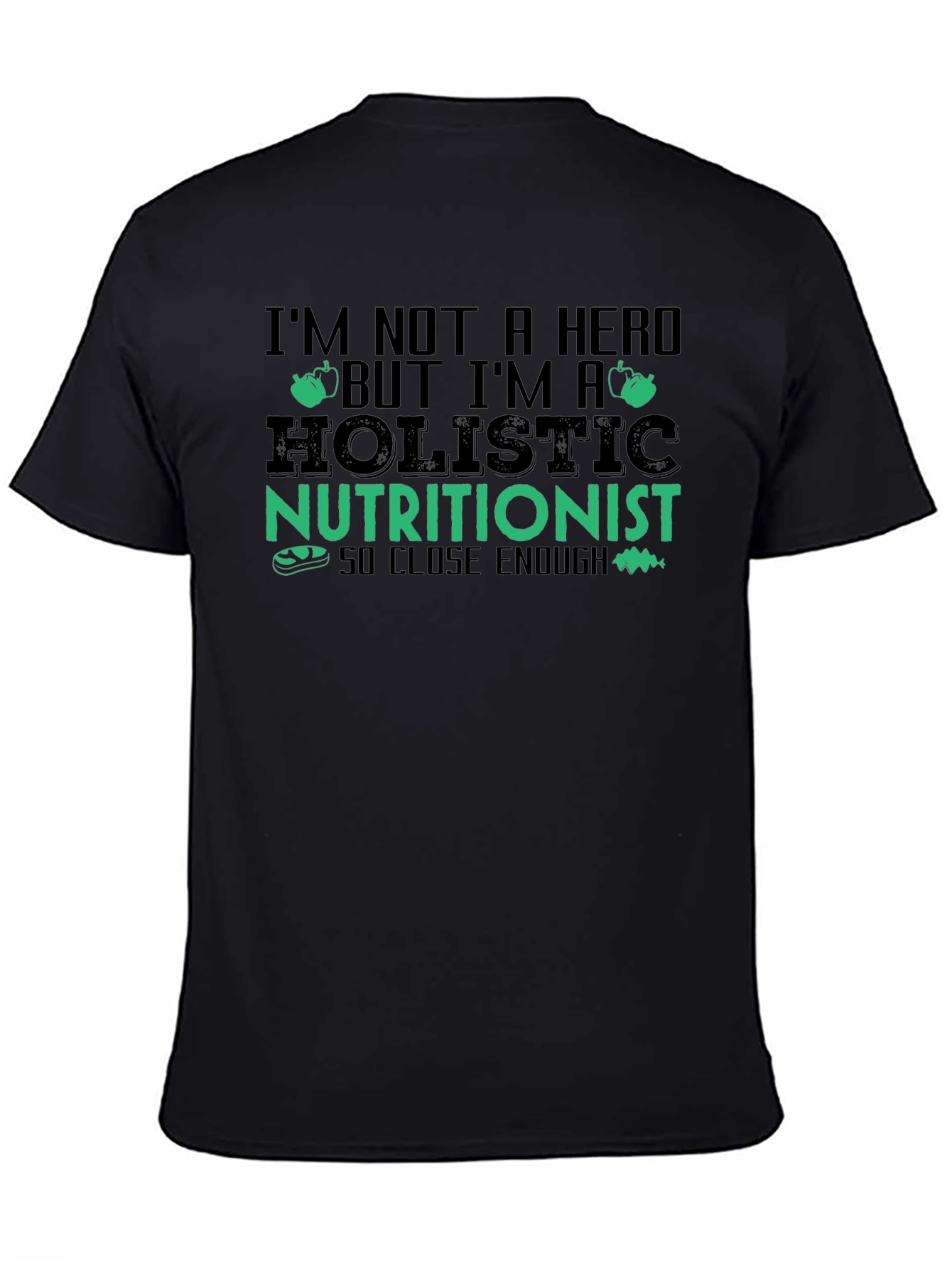 Black Holistic Nutritionist Humor T-Shirt - So Close Enough Funny Tee view 4