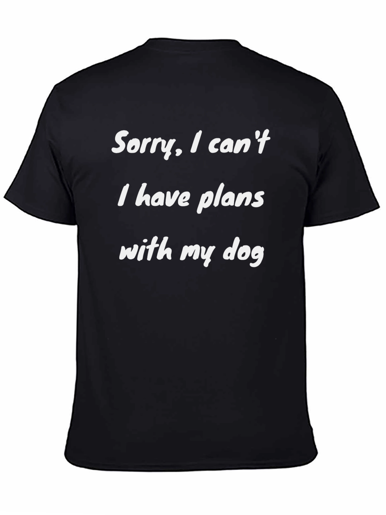Black Sorry, I Can't, I Have Plans With My Dog T-Shirt view 4
