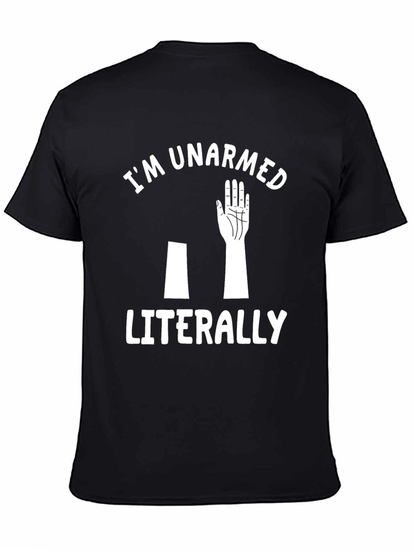 Black I'm Unarmed Literally Graphic Tee view 4
