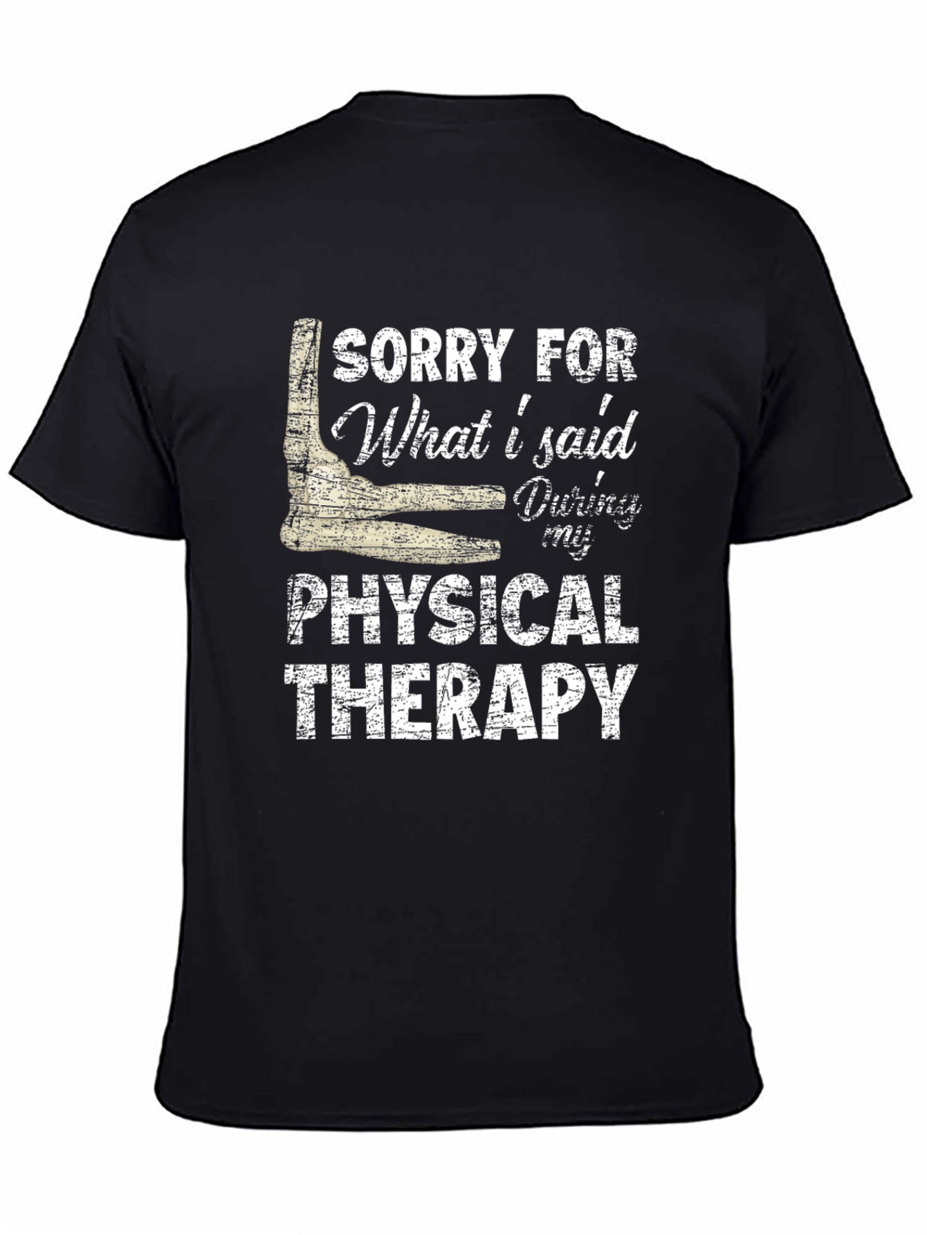 Black Sorry For What I Said During Physical Therapy T-Shirt view 4