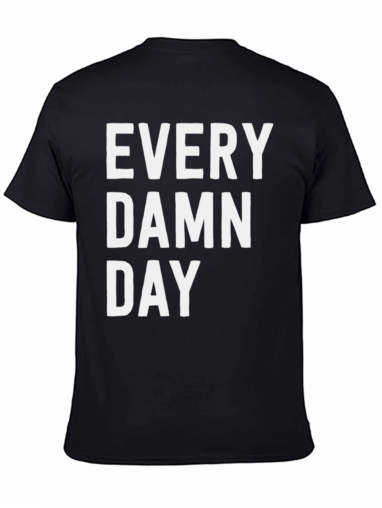 Black Every Damn Day Graphic Tee - Casual Black T-Shirt view 4