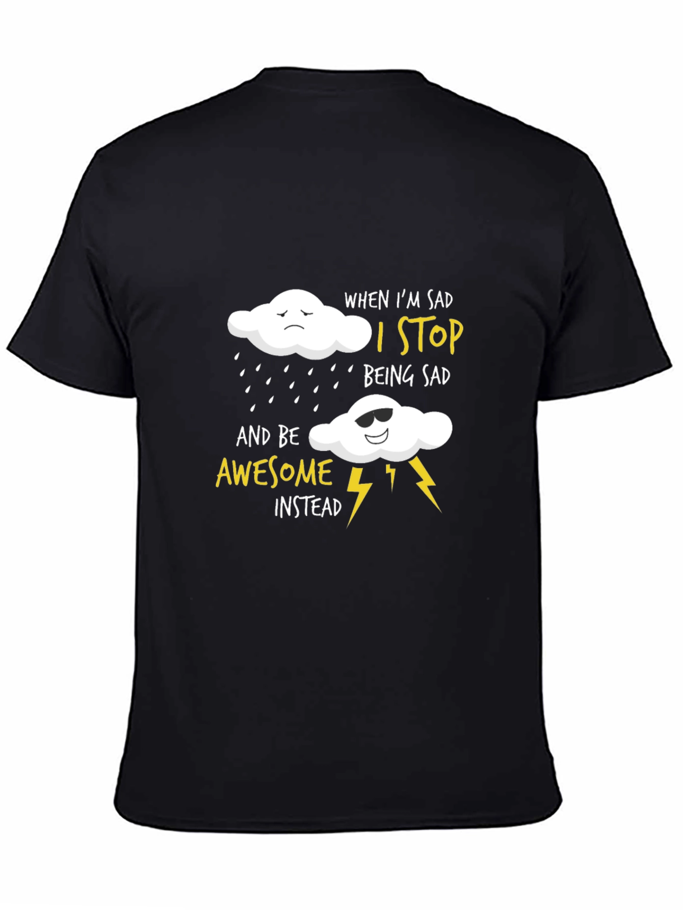 Black Funny Graphic T-Shirt: When I'm Sad, I Stop Being Sad view 4