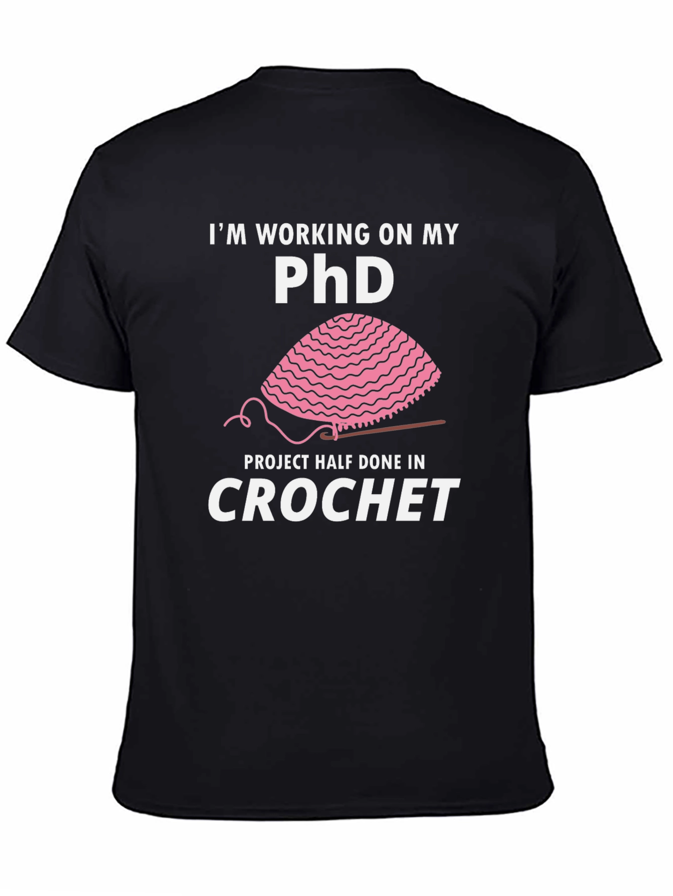 Black Crochet PhD T-Shirt - Funny Crafting Humor view 4