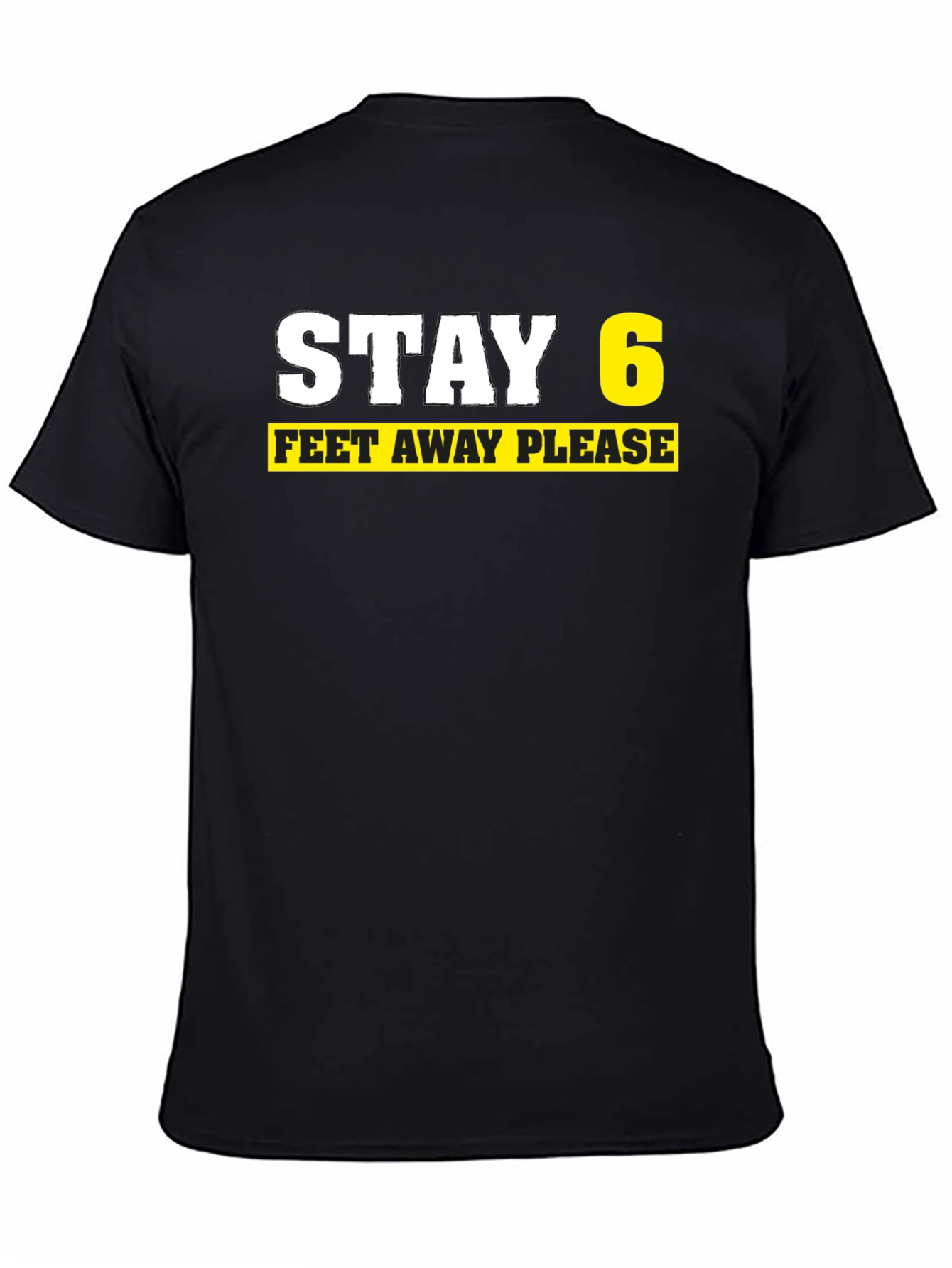 Black Stay 6 Feet Away Please Black T-Shirt view 4