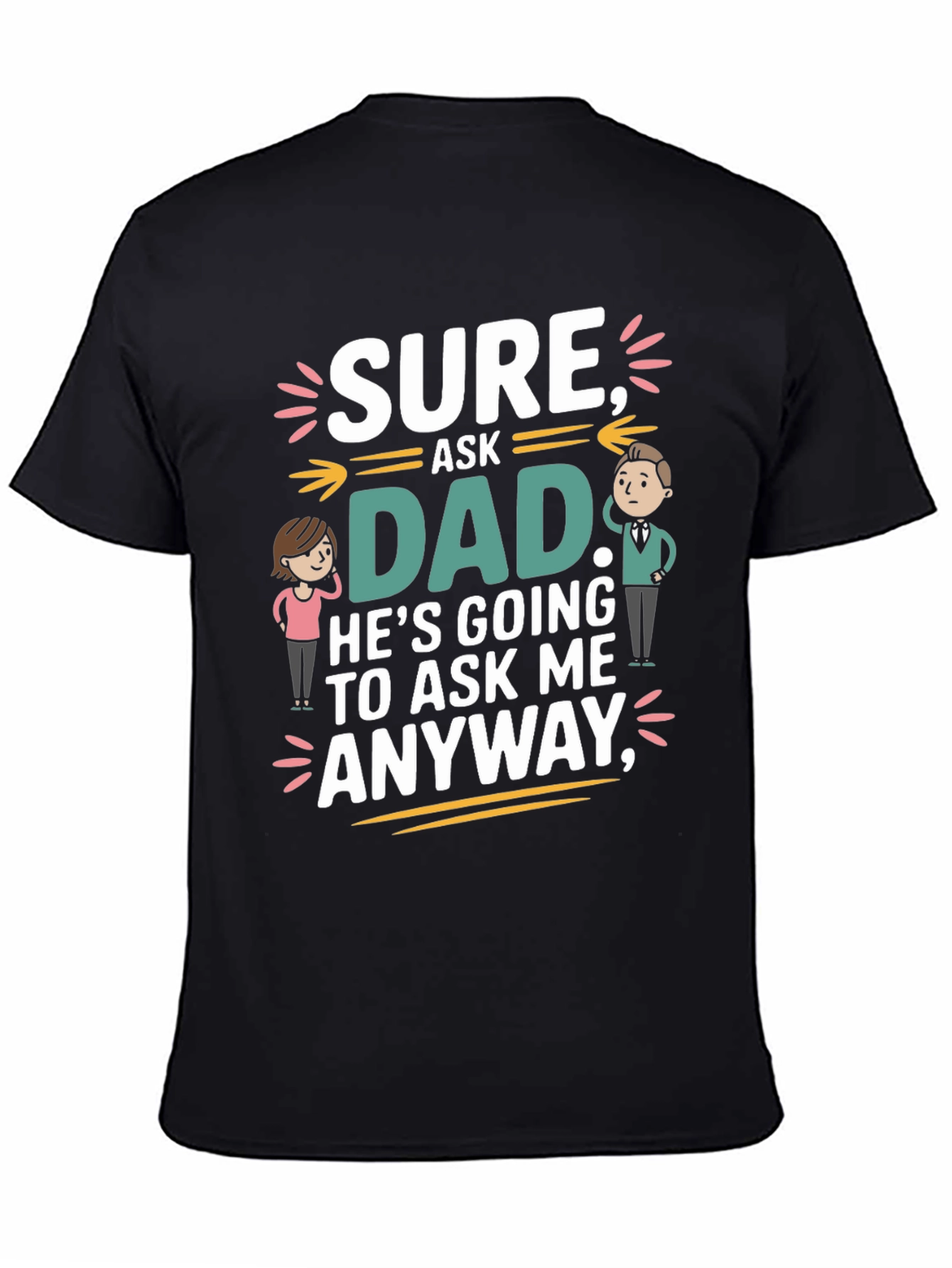 Black Sure Ask Dad Funny T-Shirt view 4