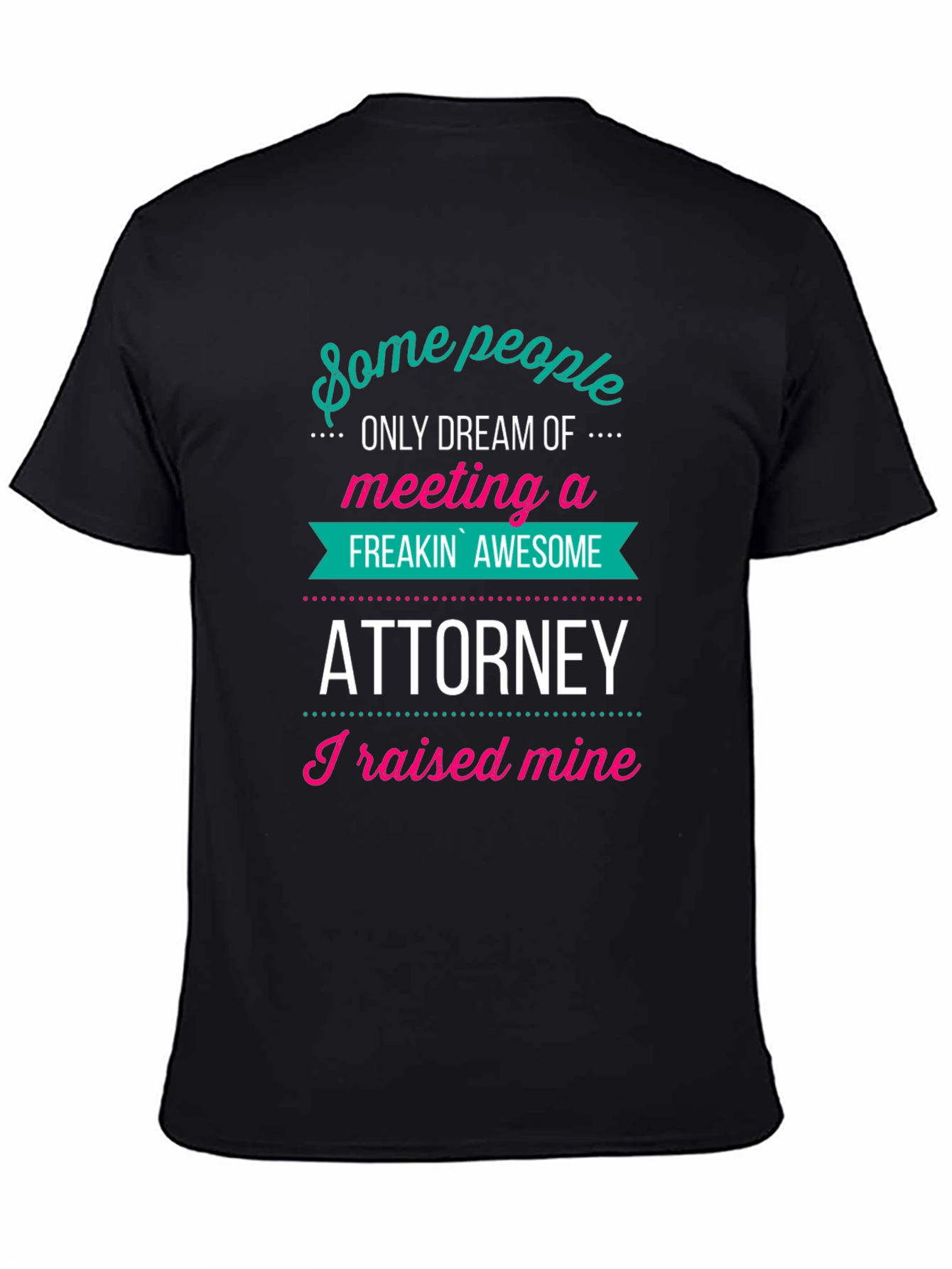 Black Awesome Attorney Tee - I Raised Mine! view 4