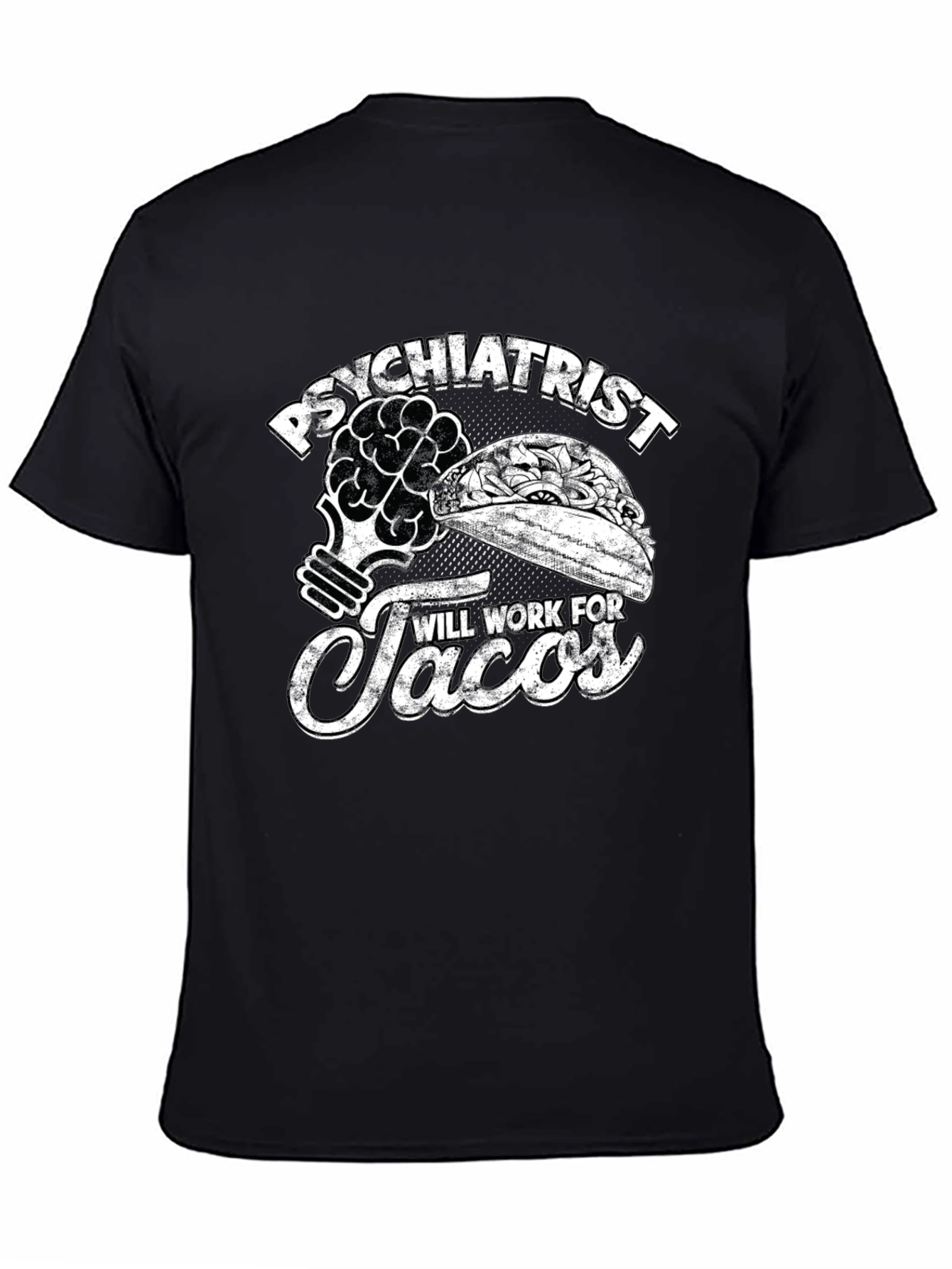 Psychiatrist Will Work For Tacos T-Shirt - 4