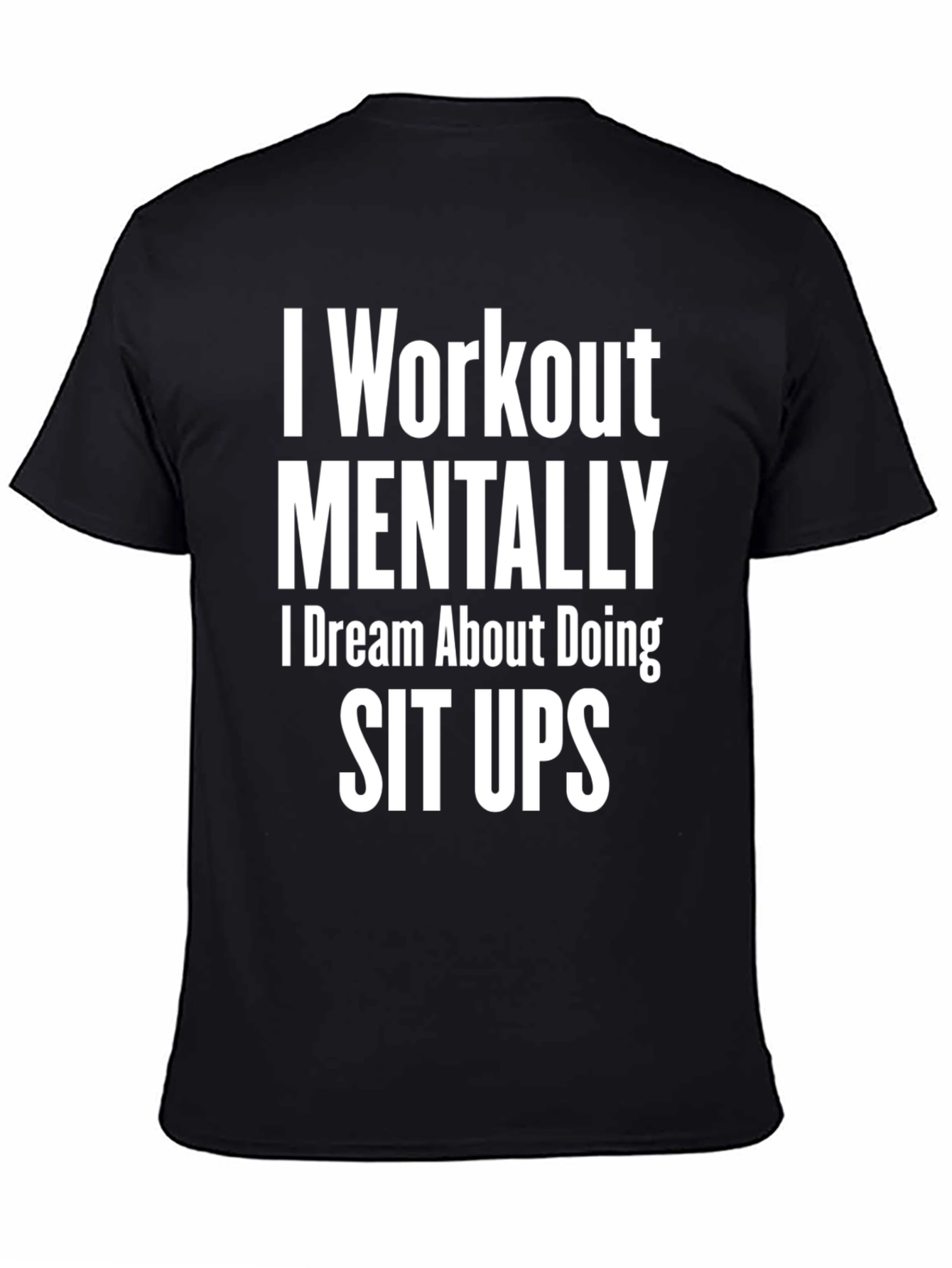 Funny Workout Mental T-Shirt - Sit Up Dream Tee - 4