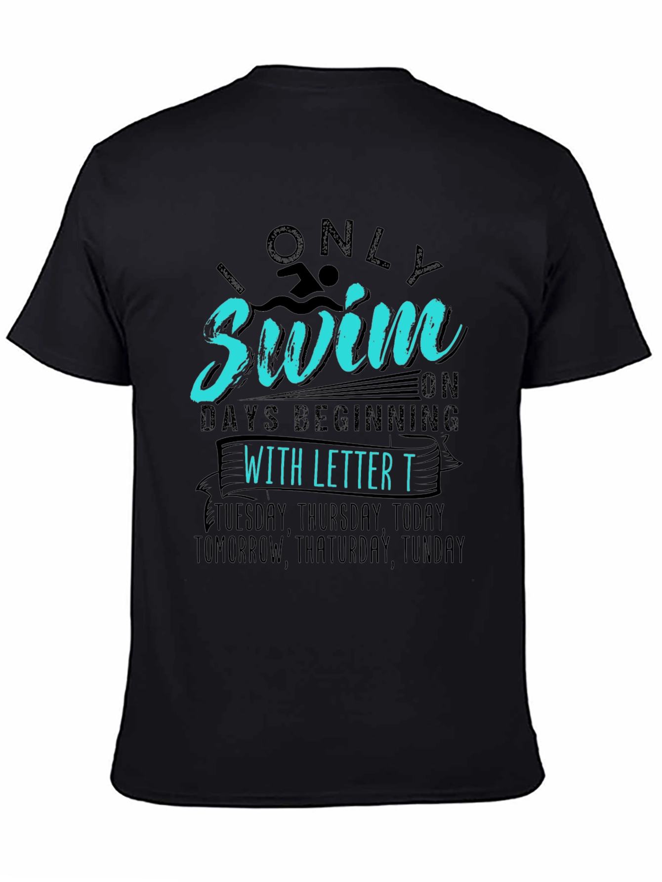 Black Funny Swimming T-Shirt - "Only Swim on Days Beginning With T" view 4