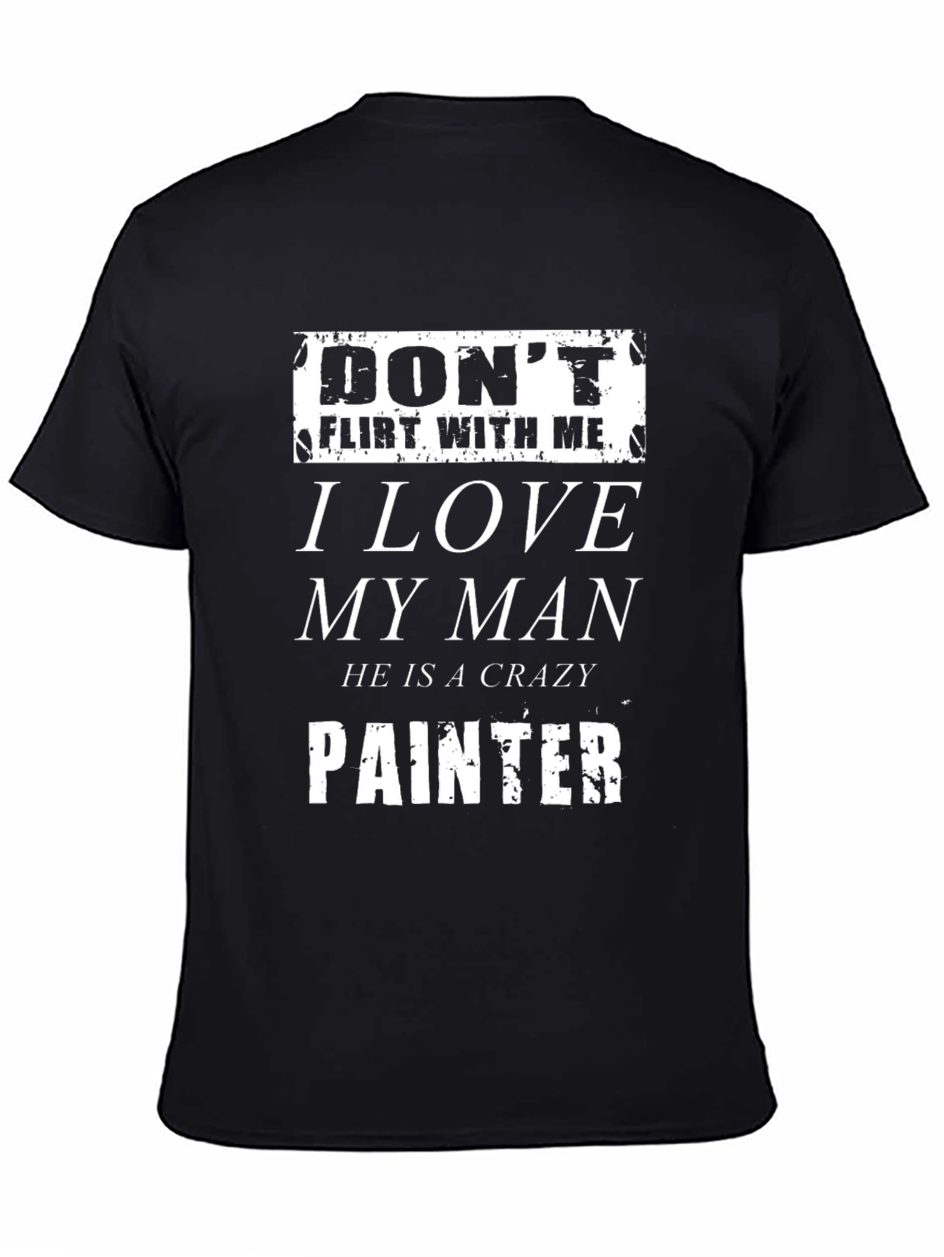 Black Don't Flirt With Me - Crazy Painter T-Shirt view 4