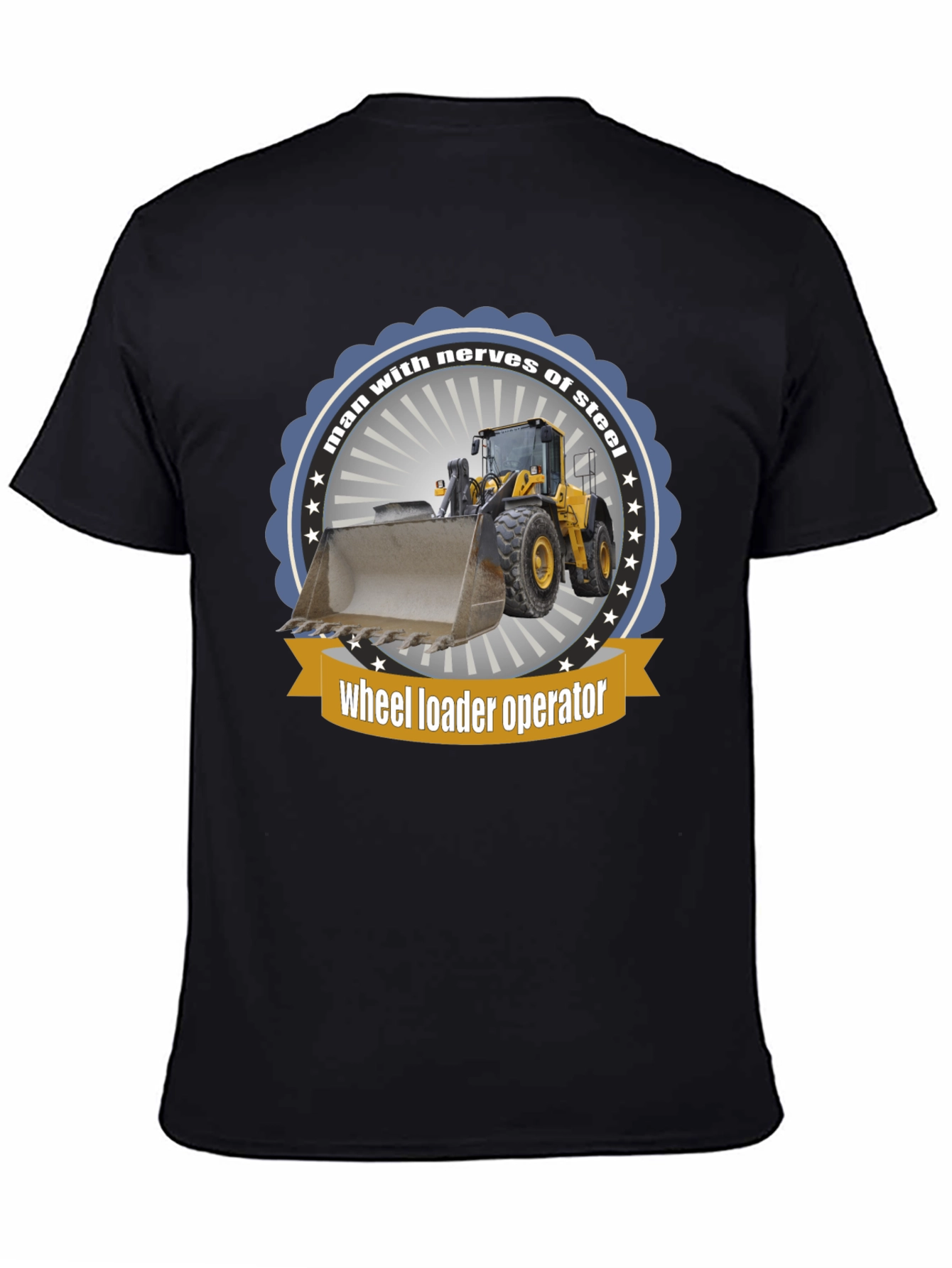 Black Wheel Loader Operator T-Shirt - Man with Nerves of Steel view 4