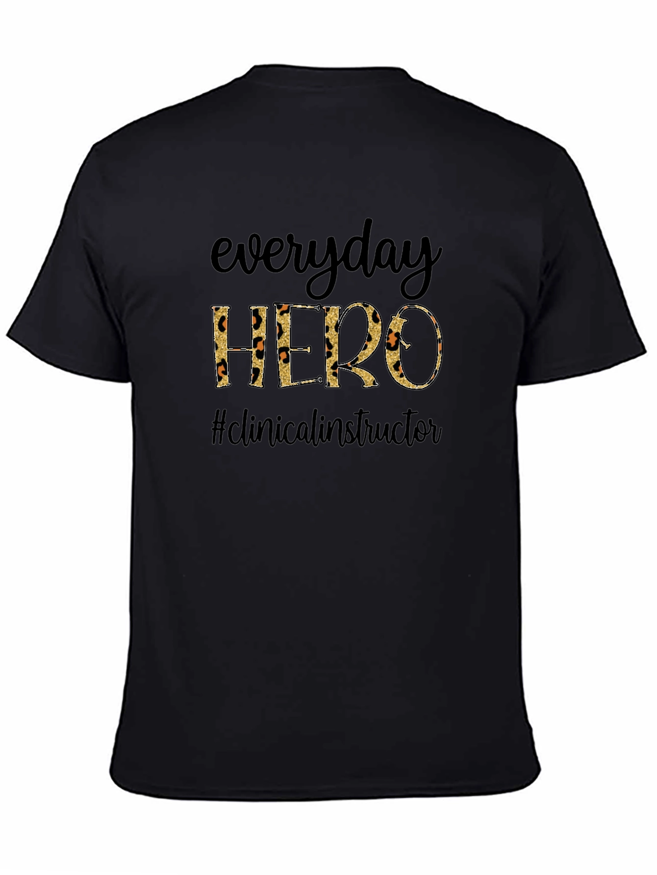 Black Everyday Hero Clinical Instructor Graphic T-Shirt view 4