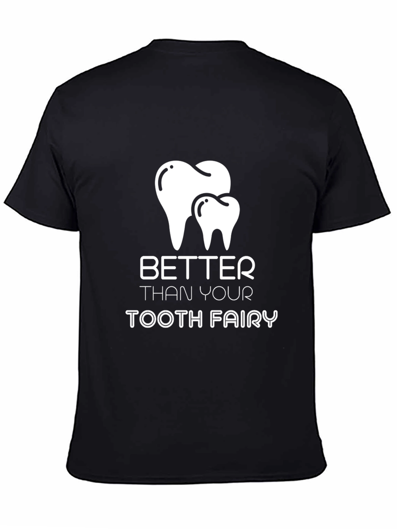 Black Better Than Your Tooth Fairy T-Shirt view 4