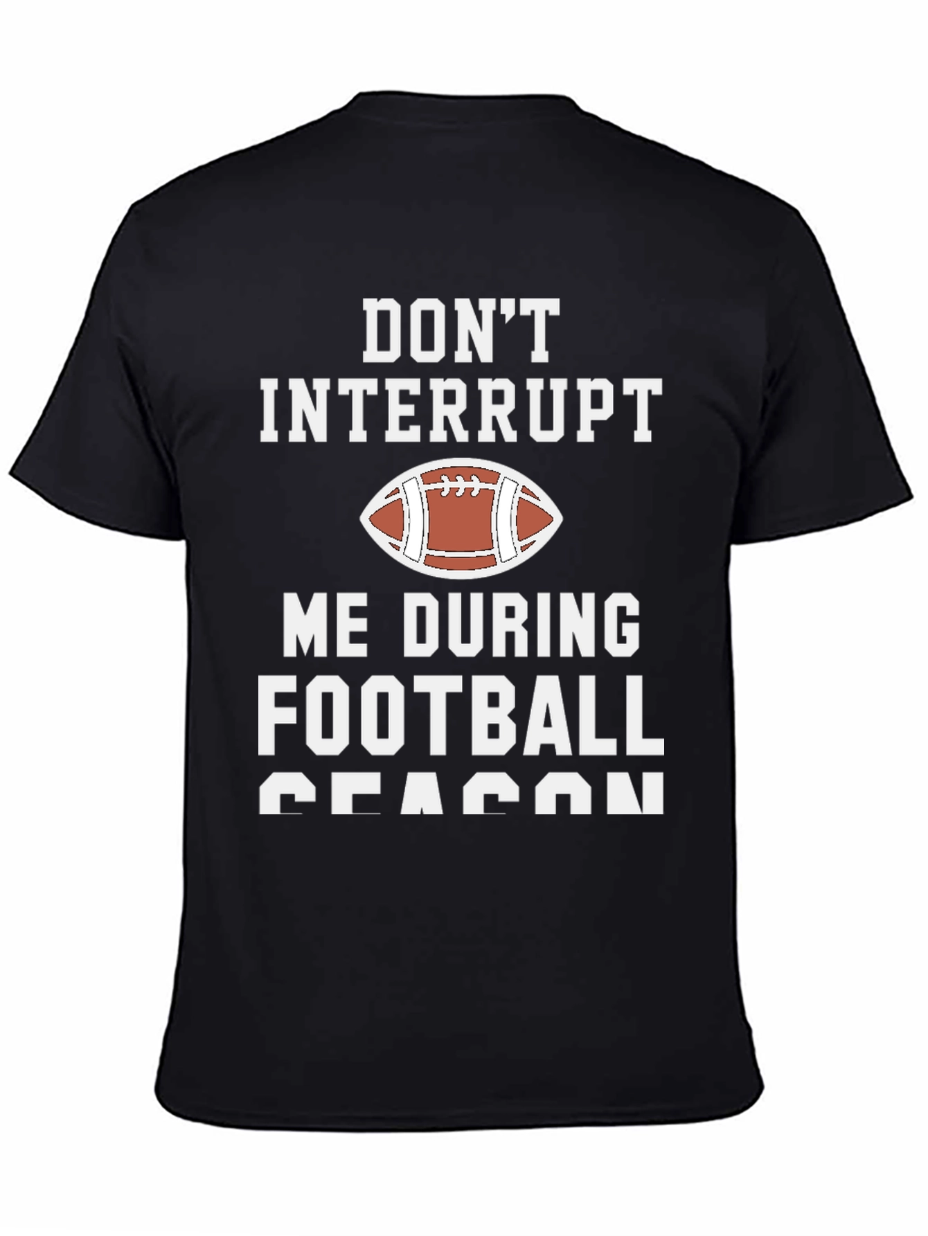 Black Don't Interrupt Football Season Graphic T-Shirt view 4