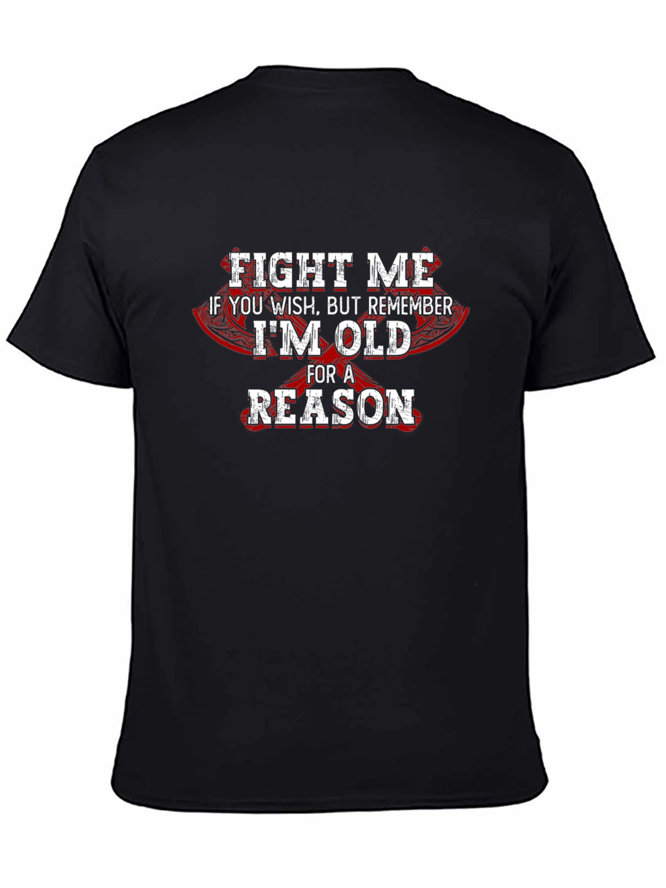 Black Fight Me If You Wish, I'm Old For A Reason T-Shirt view 4