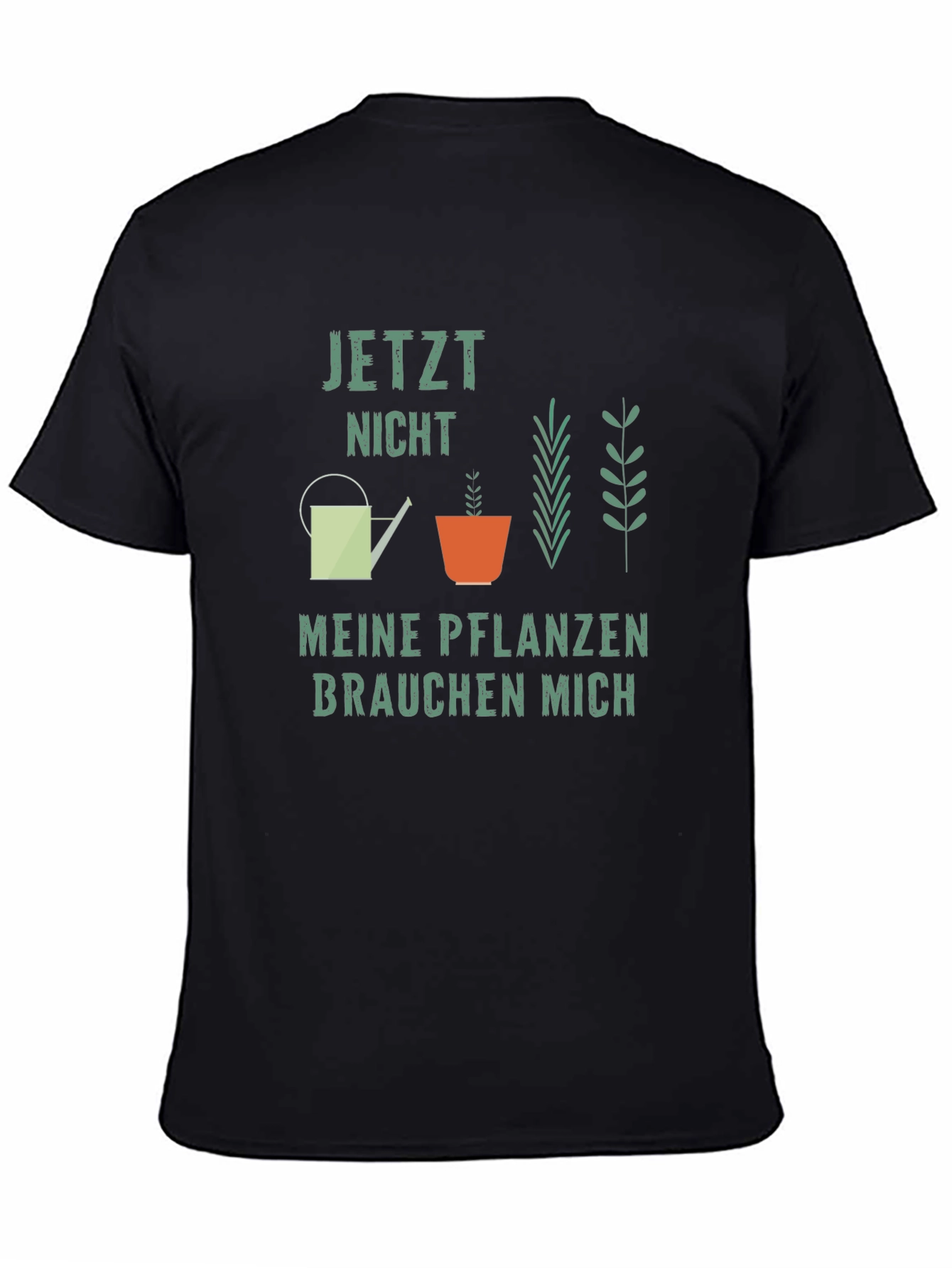 Black Plant Lover T-Shirt: Jetzt Nicht Meine Pflanzen Brauchen Mich view 4