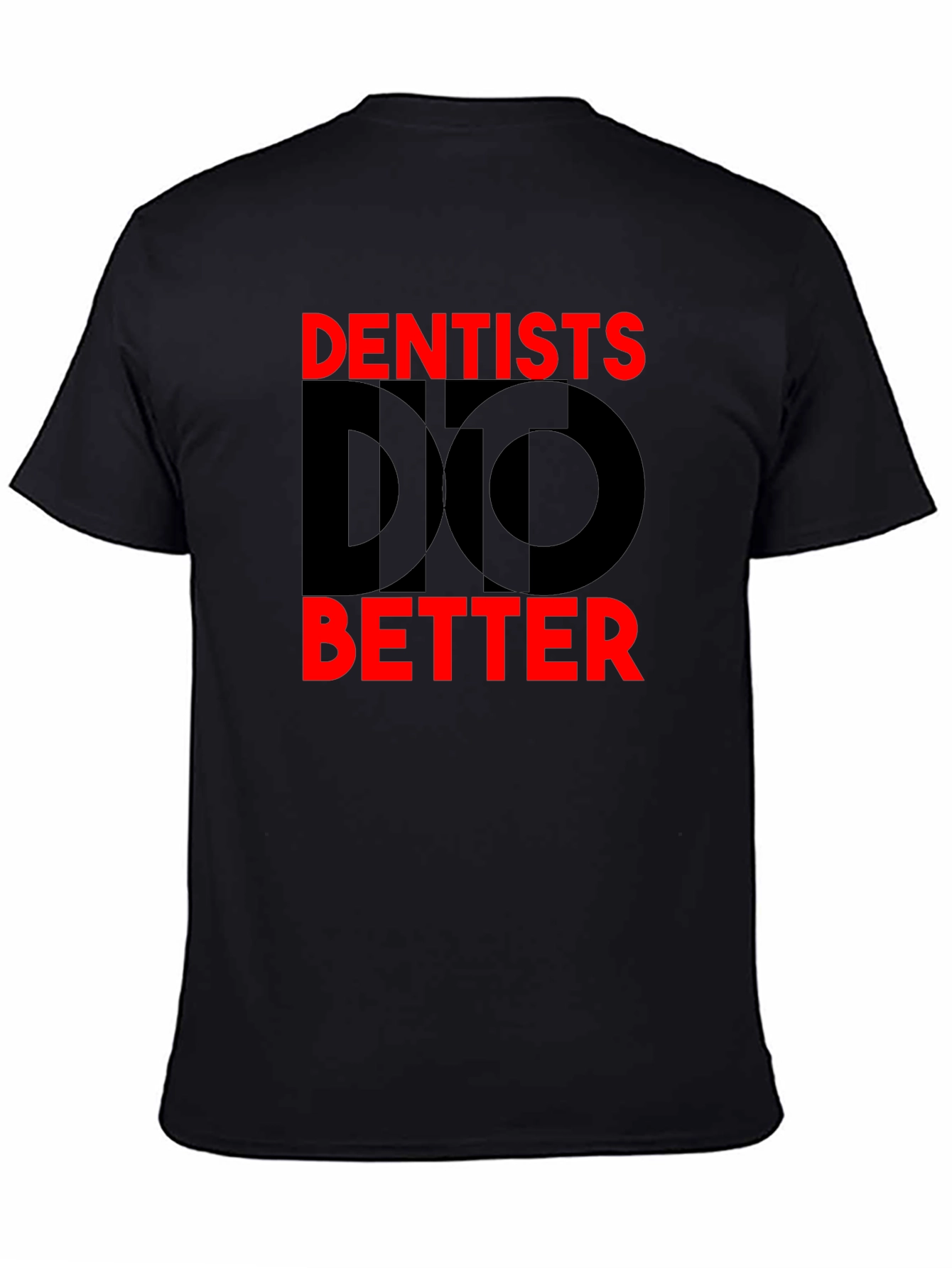 Black Dentists Do Better Graphic T-Shirt - Novelty Tee view 4