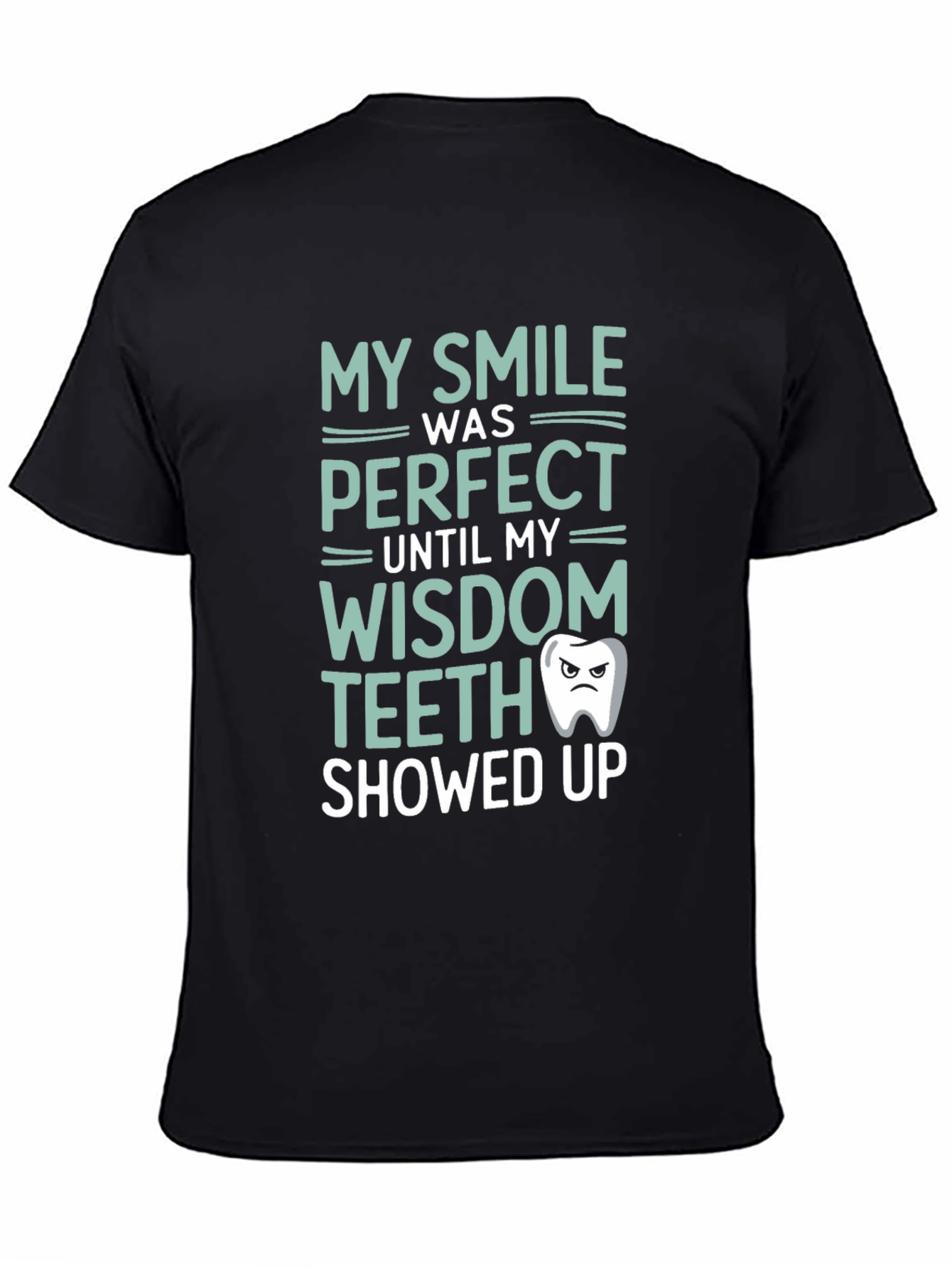 Black Funny Wisdom Teeth T-Shirt - My Smile Was Perfect view 4