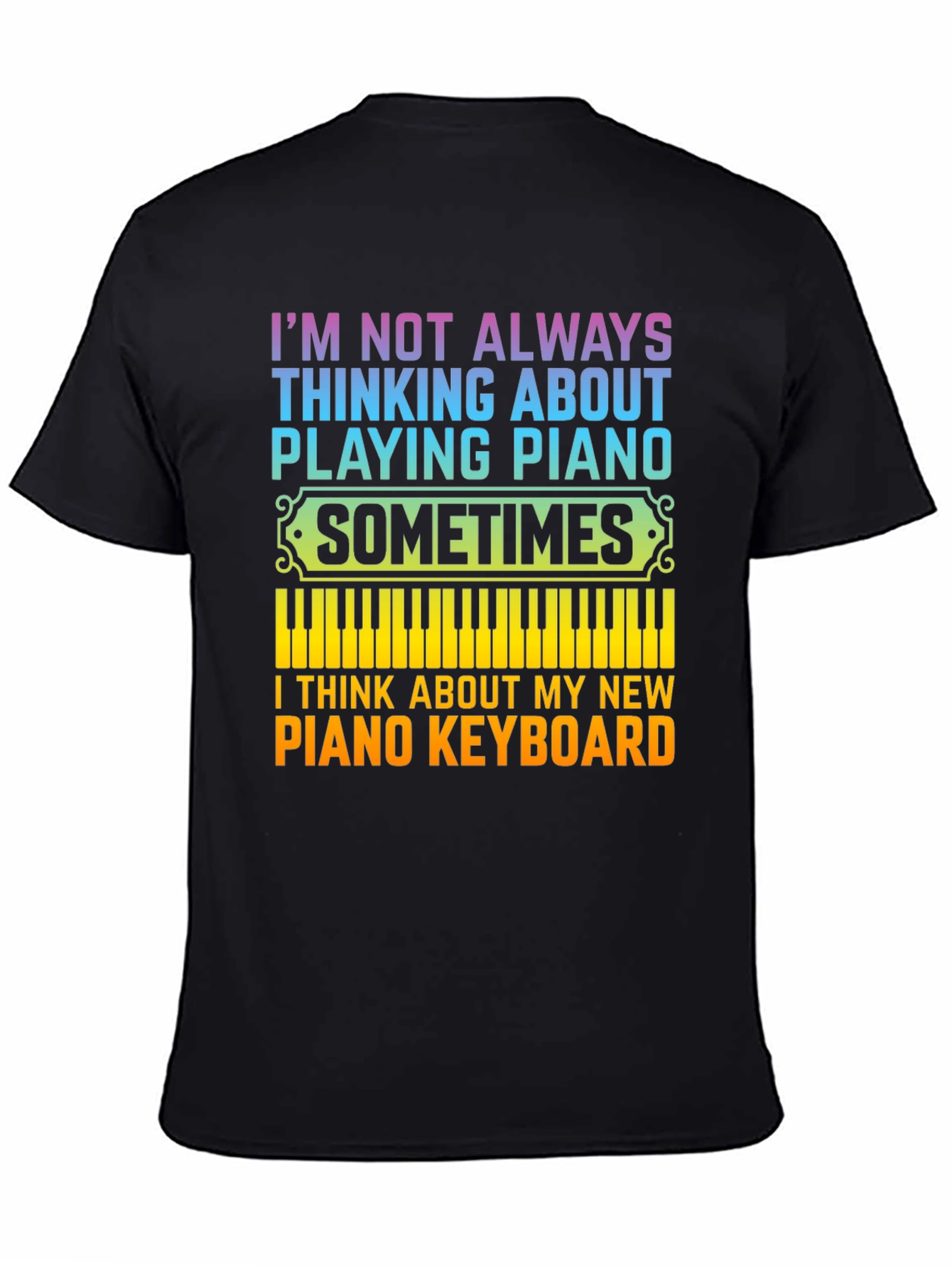 Black Piano Lover T-Shirt: I'm Not Always Thinking About Playing Piano view 4