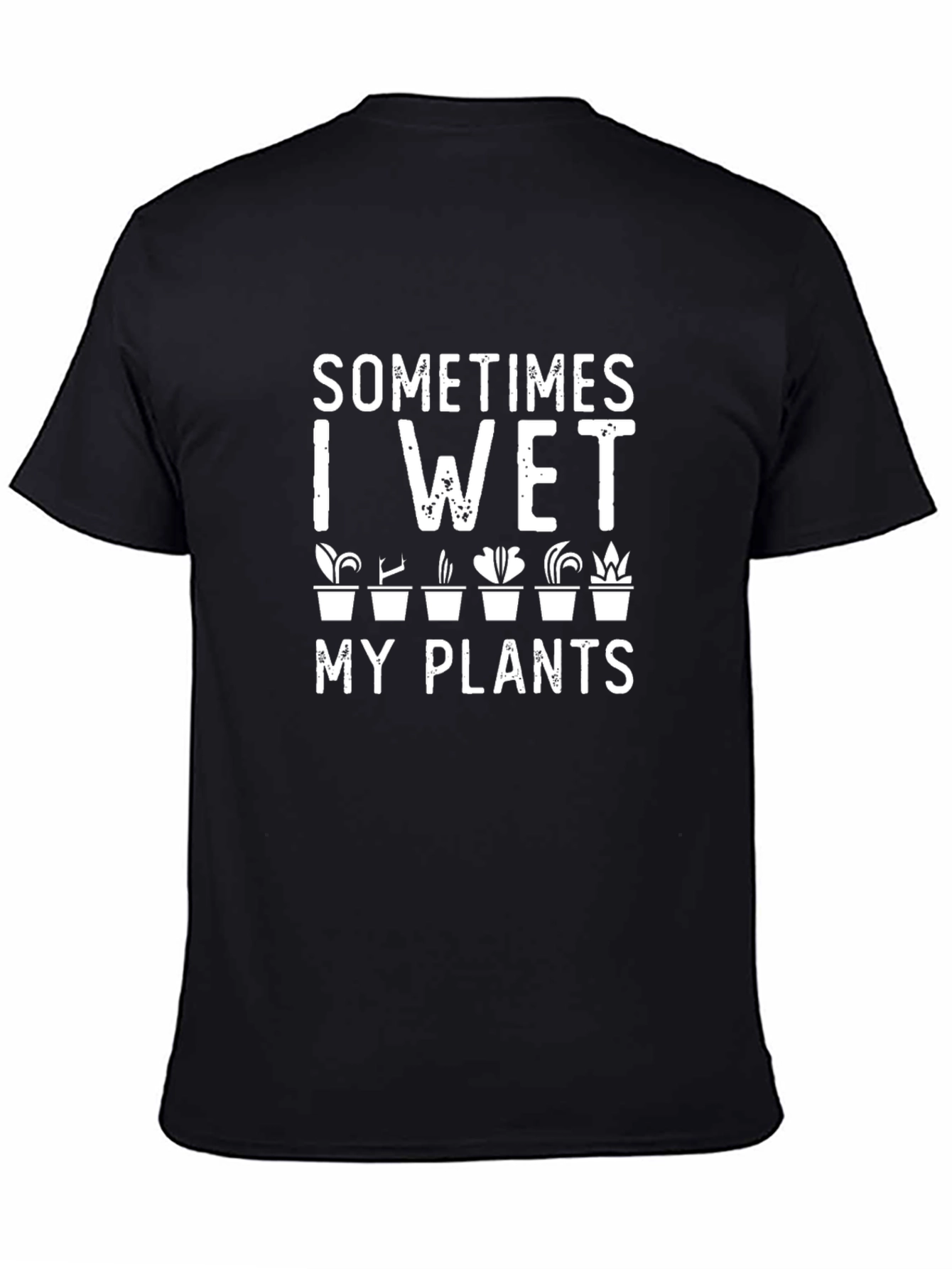 Black Sometimes I Wet My Plants T-Shirt view 4
