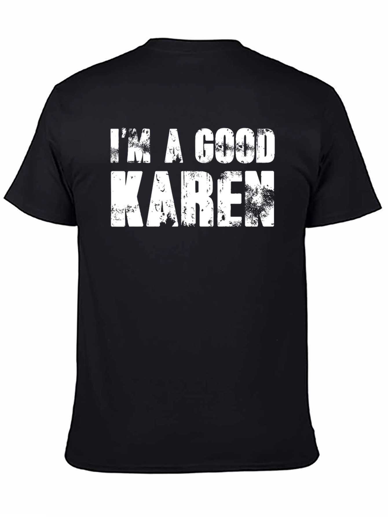 Black I'm A Good Karen Graphic Tee - Funny Humor T-Shirt view 4