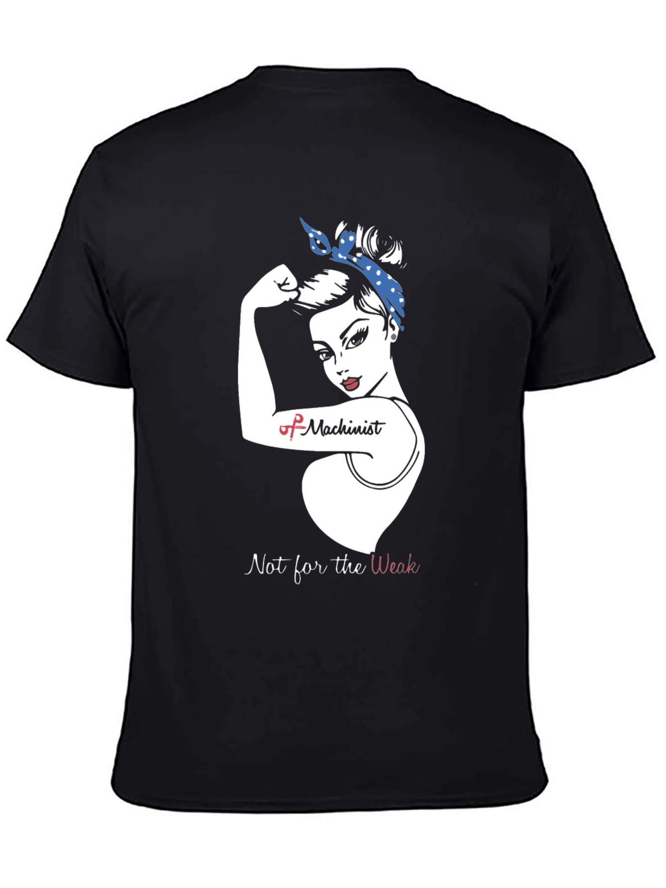 Machinist Woman Power T-Shirt - "Not for the Weak" - 4