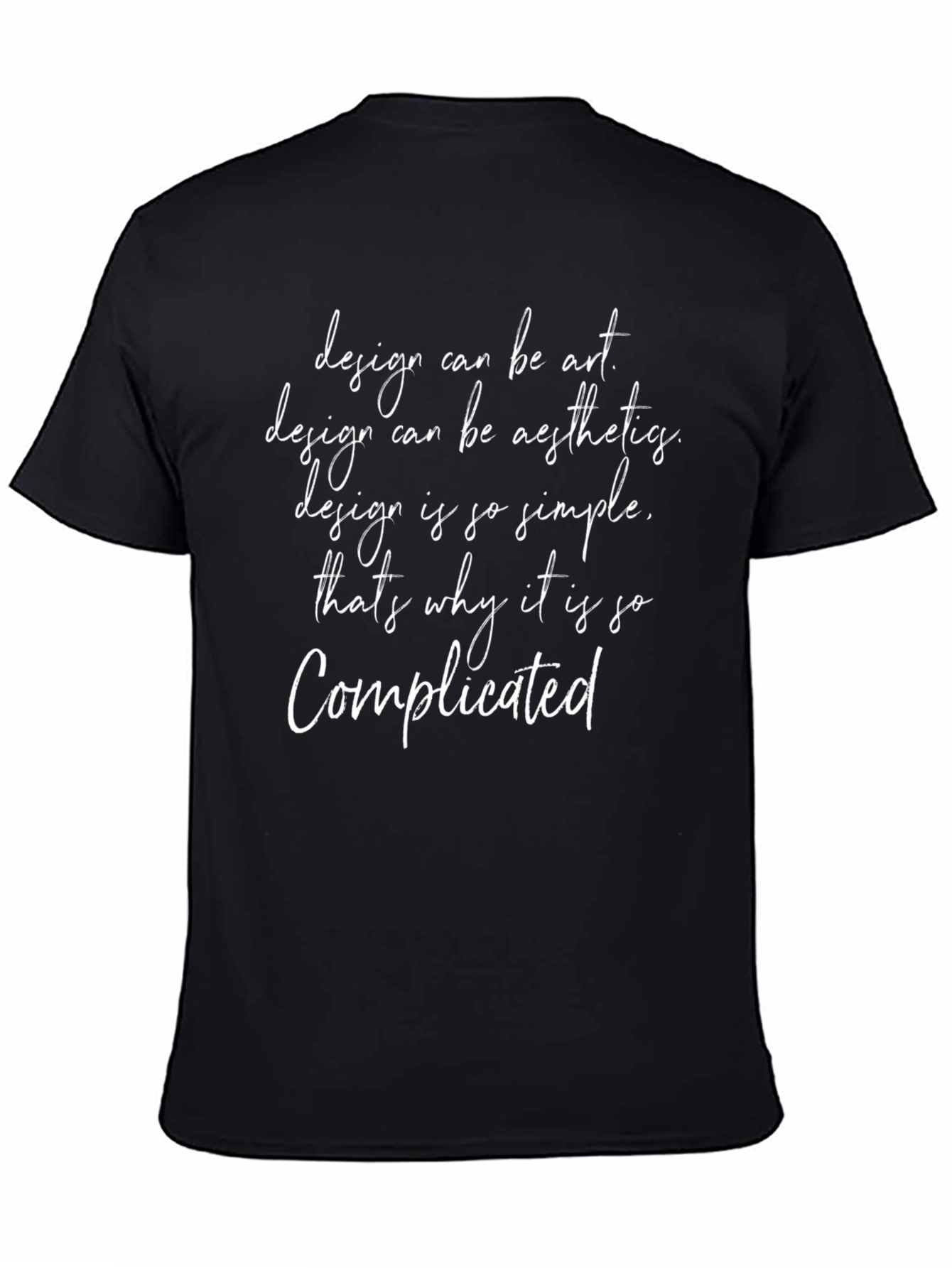 Black Design Quote Black T-Shirt: Art, Aesthetics, Simple, Complicated view 4