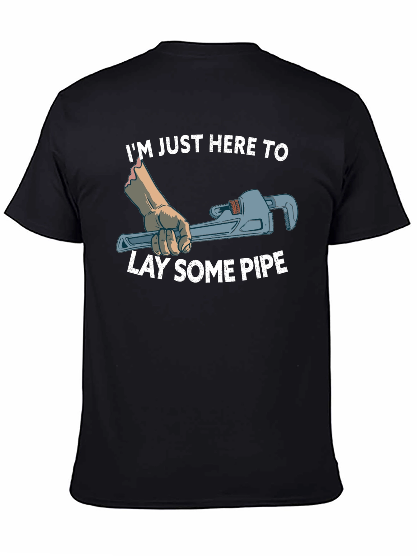 Black Plumber T-Shirt: I'm Just Here To Lay Some Pipe view 4