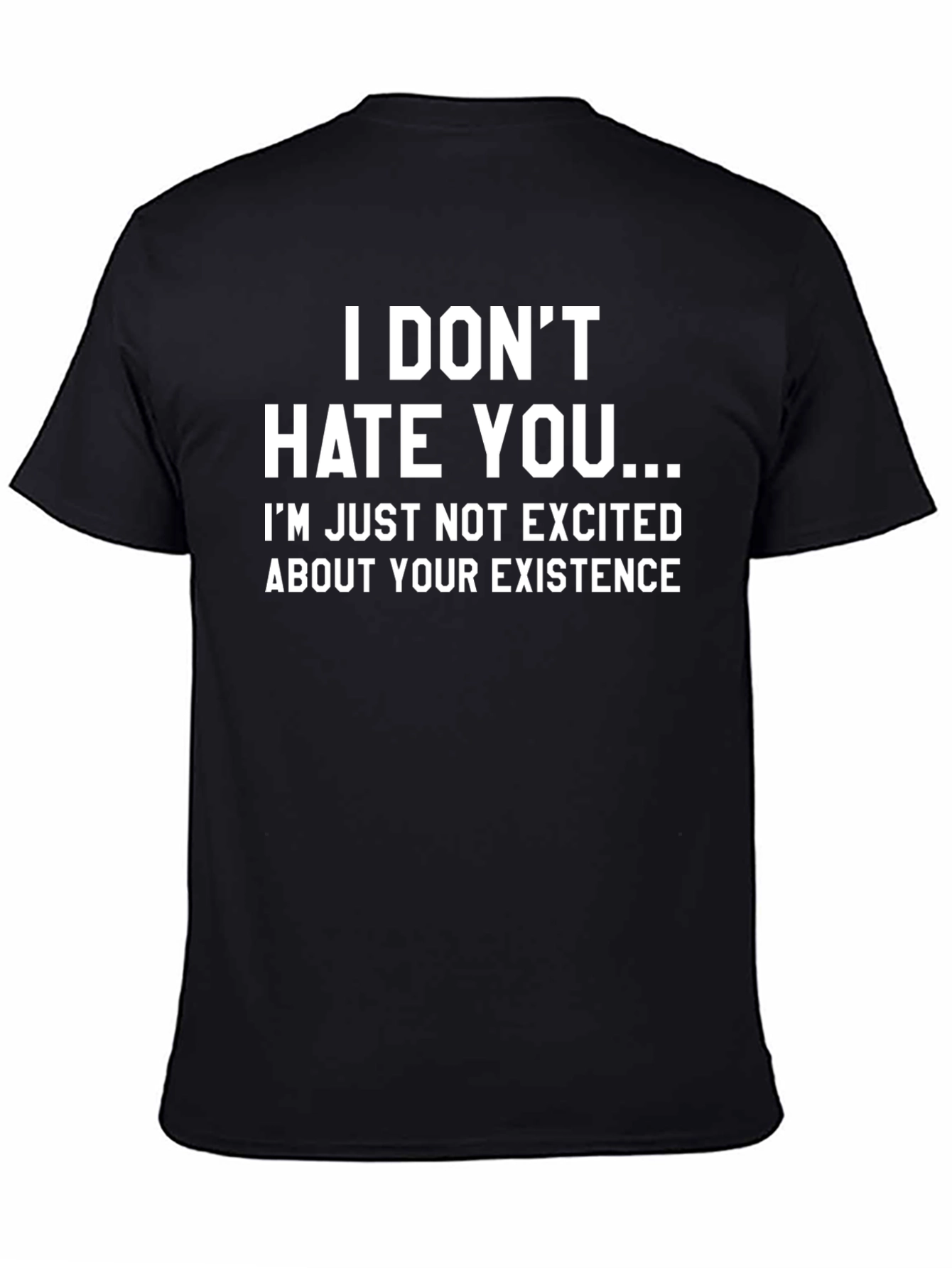 Black Funny Sarcastic T-Shirt - I Don't Hate You view 4
